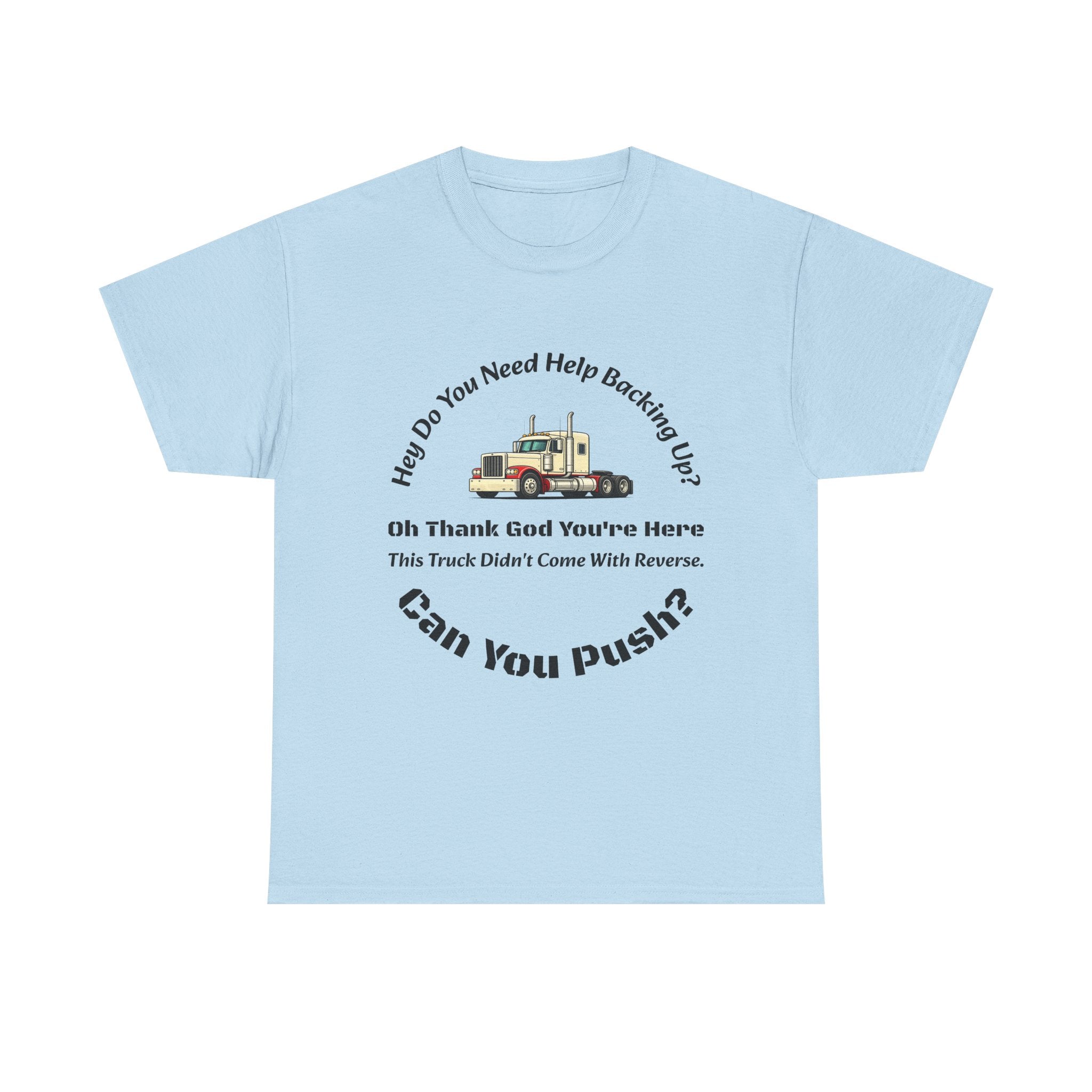 This Truck Didn't Come With Reverse Can You Push T-Shirt | Trucker Sarcasm | Backing Up Humor