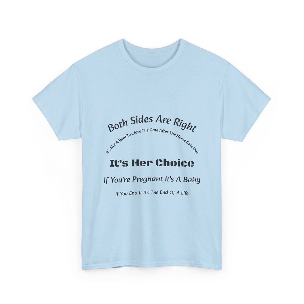 Both Sides Are Right It's Her Choice T-Shirt | Nuanced View | Compassionate Perspective | Reproductive Rights