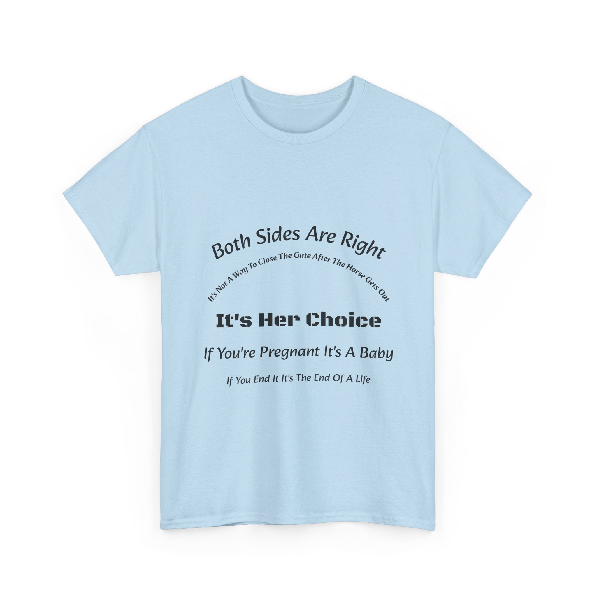 Both Sides Are Right It's Her Choice T-Shirt | Nuanced View | Compassionate Perspective | Reproductive Rights