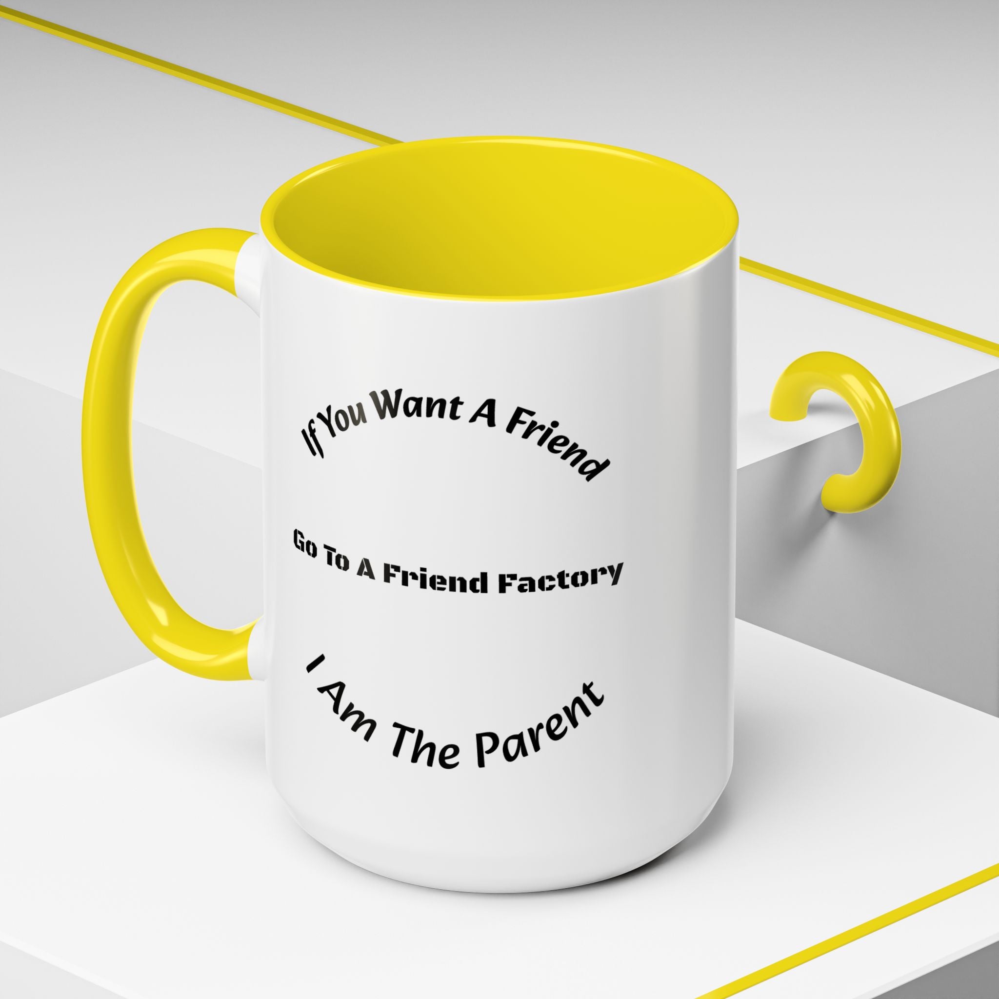 If You Want A Friend Go To A Friend Factory Mug | Tough Love Parenting Quote | Self Sufficiency Gift
