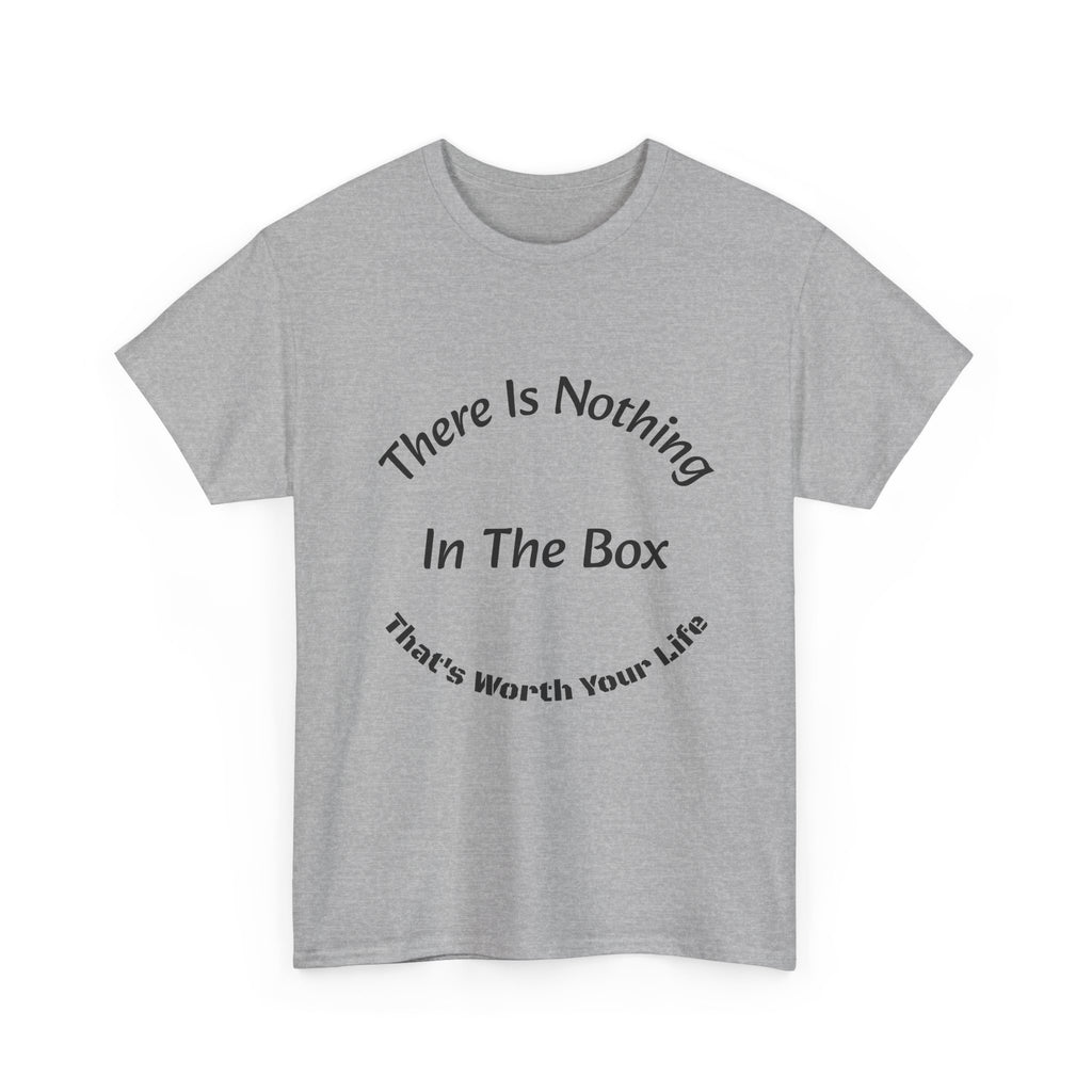 There's Nothing In The Box Worth Your Life T-Shirt | Trucking Safety | Professional Driver Wisdom