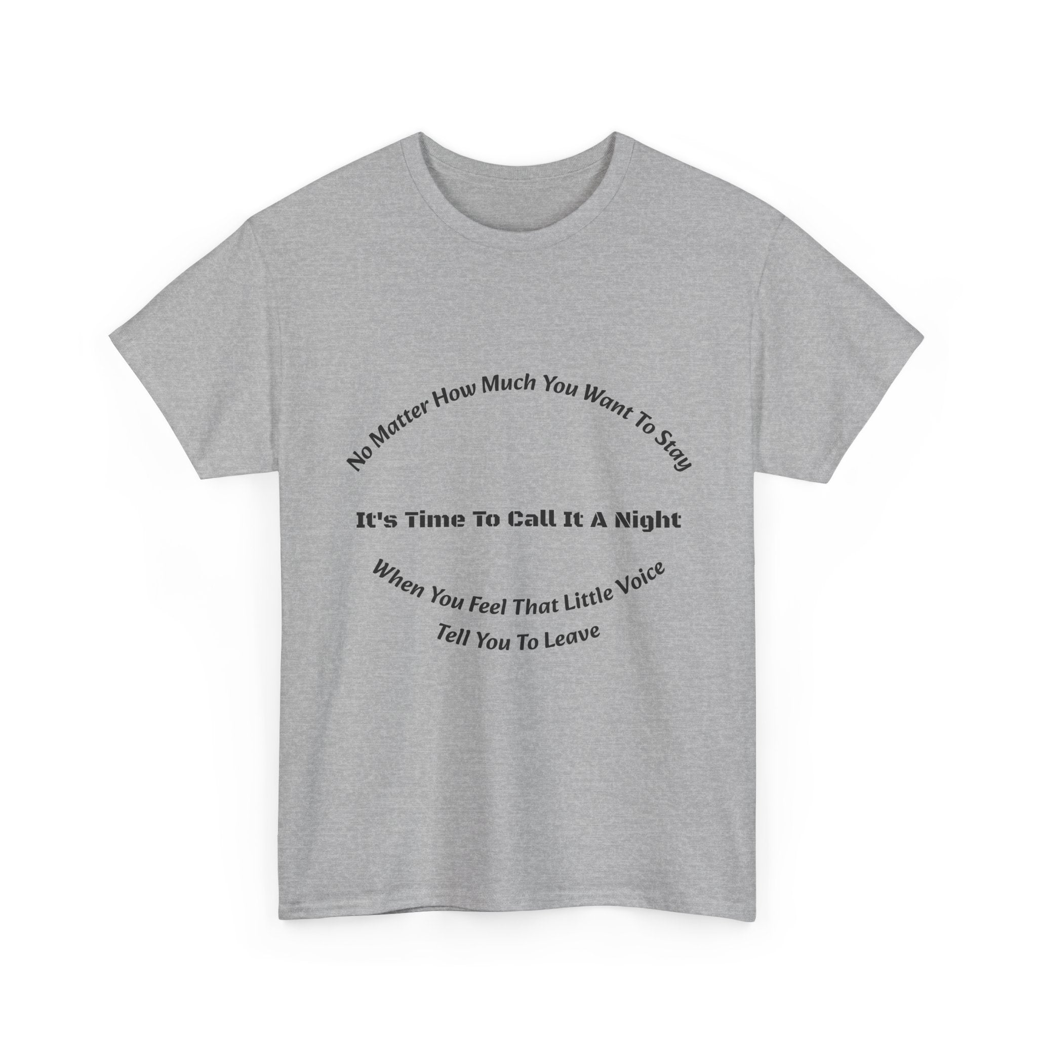 No Matter How Much You Want To Stay Call It A Night T-Shirt | Listen To Your Gut | Safety First