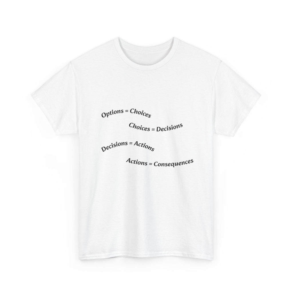 Options Equal Consequences T-Shirt | Accountability Shirt | Life Choices Matter Tee