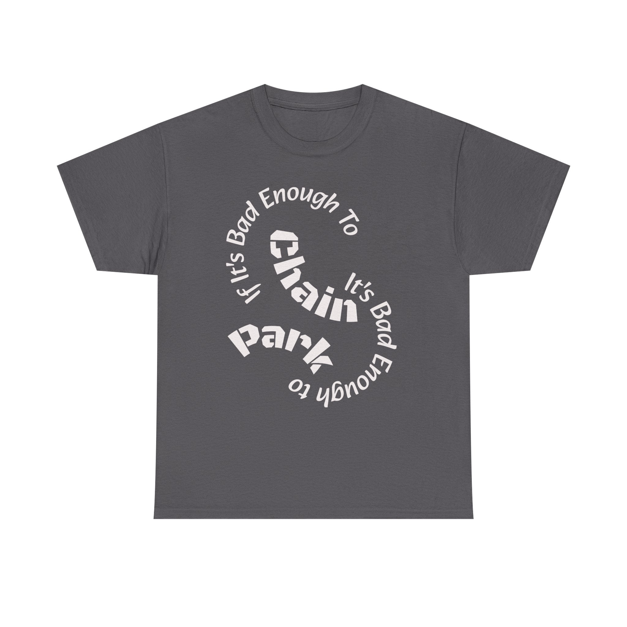 Trucker Safety Shirt - If It's Bad Enough To Chain It's Bad Enough To Park - Truck Driver Gift  Unisex Heavy Cotton Tee