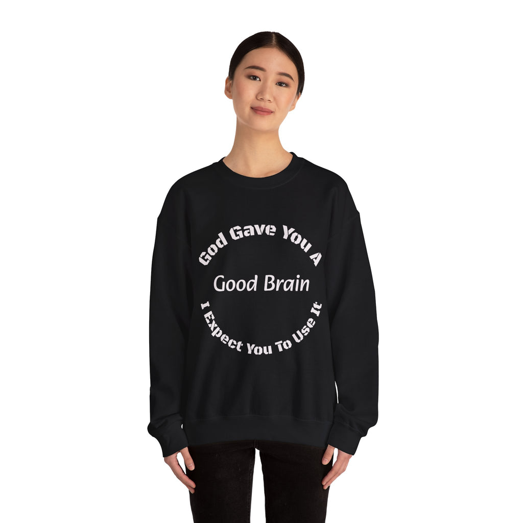 God Gave You A Good Brain Sweatshirt | Motivational Quote | Unisex Crewneck Sweatshirt