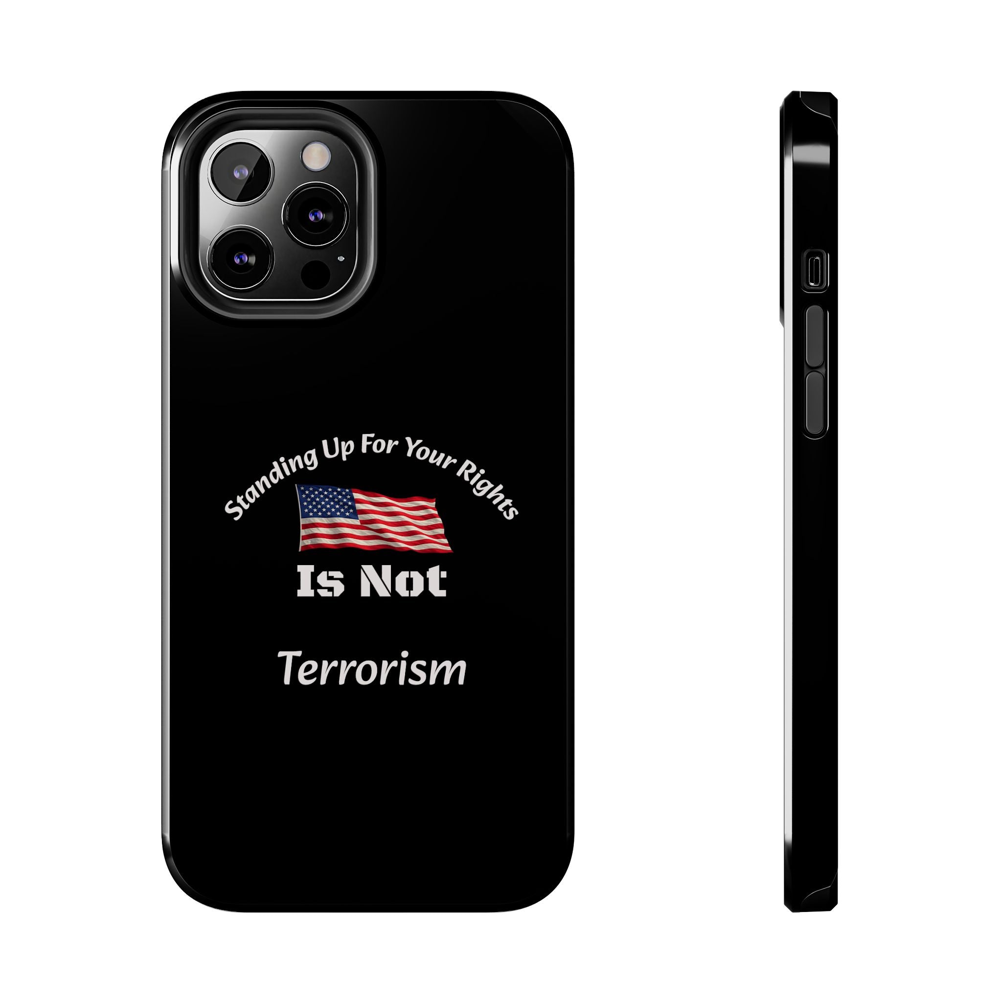 Standing Up For Your Rights Is Not Terrorism Phone Case | Political Statement Case | Activism Tech Accessory