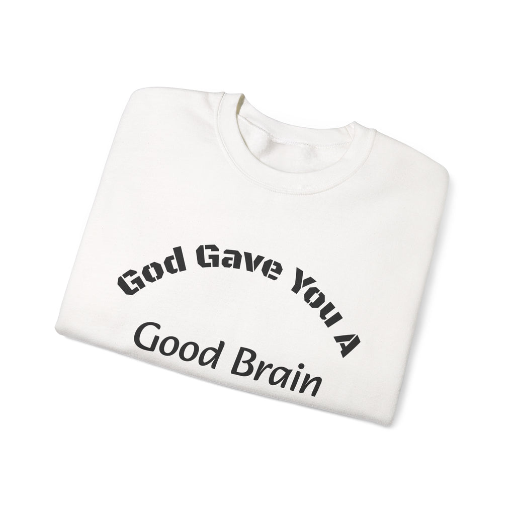 God Gave You A Good Brain Sweatshirt | Motivational Quote | Unisex Crewneck Sweatshirt