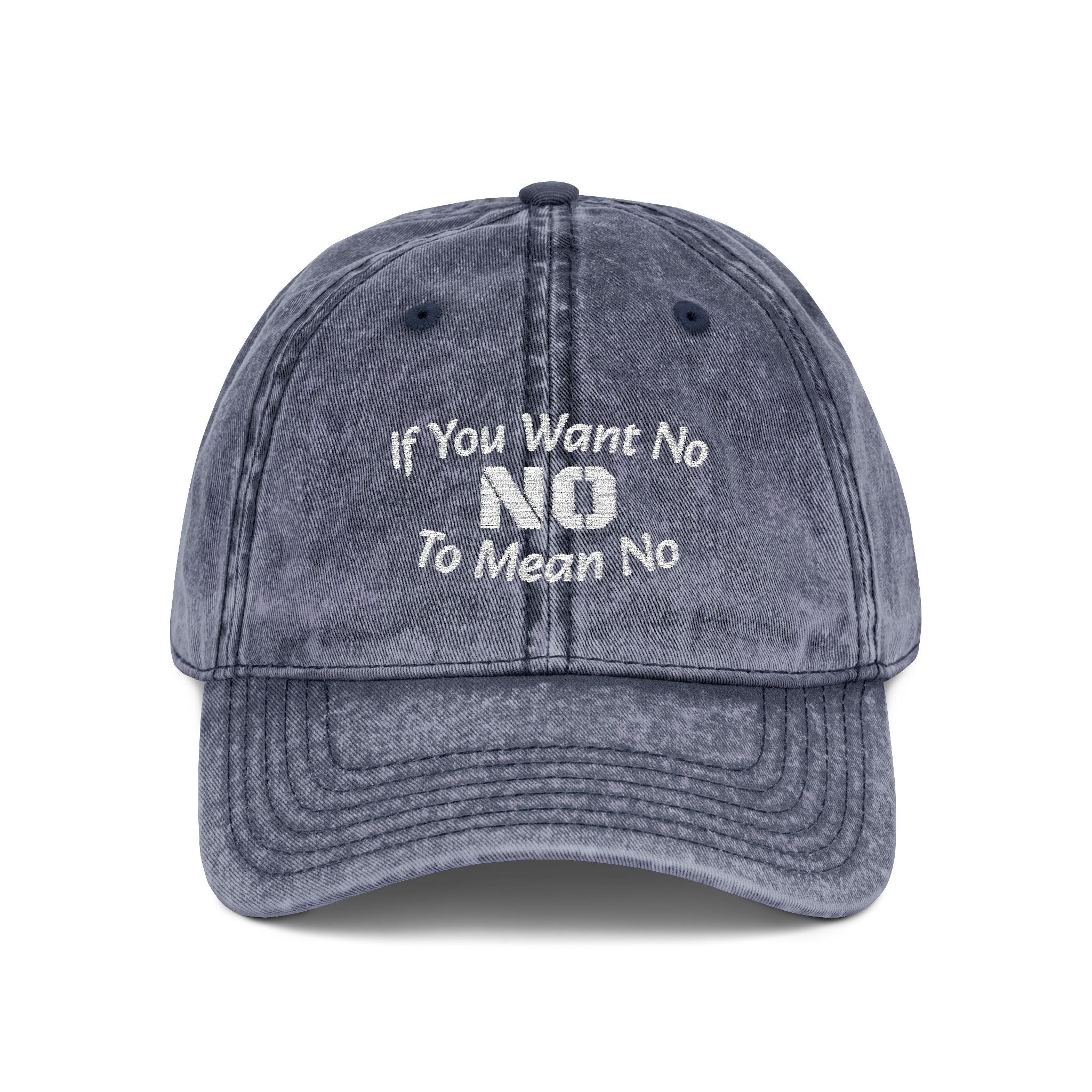 If You Want No To Mean No Dad Hat