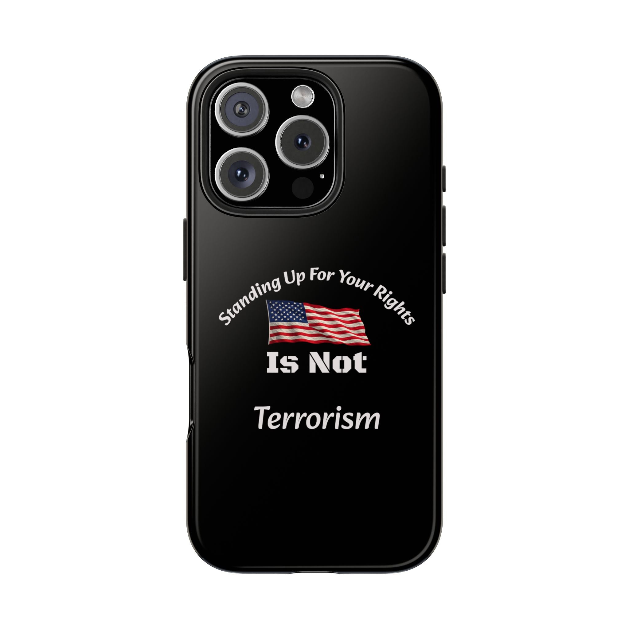 Standing Up For Your Rights Is Not Terrorism Phone Case | Political Statement Case | Activism Tech Accessory