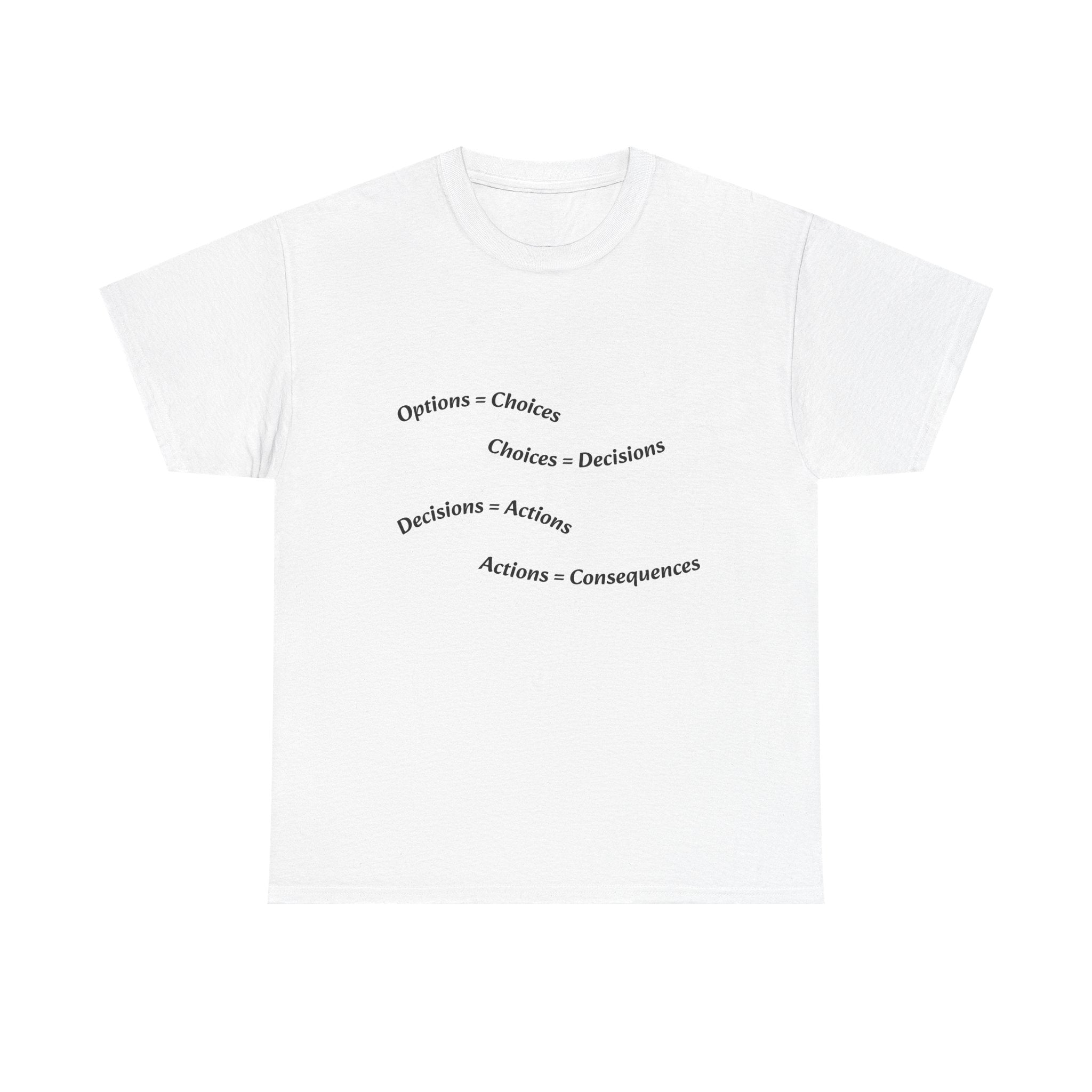 Options Equal Consequences T-Shirt | Accountability Shirt | Life Choices Matter Tee
