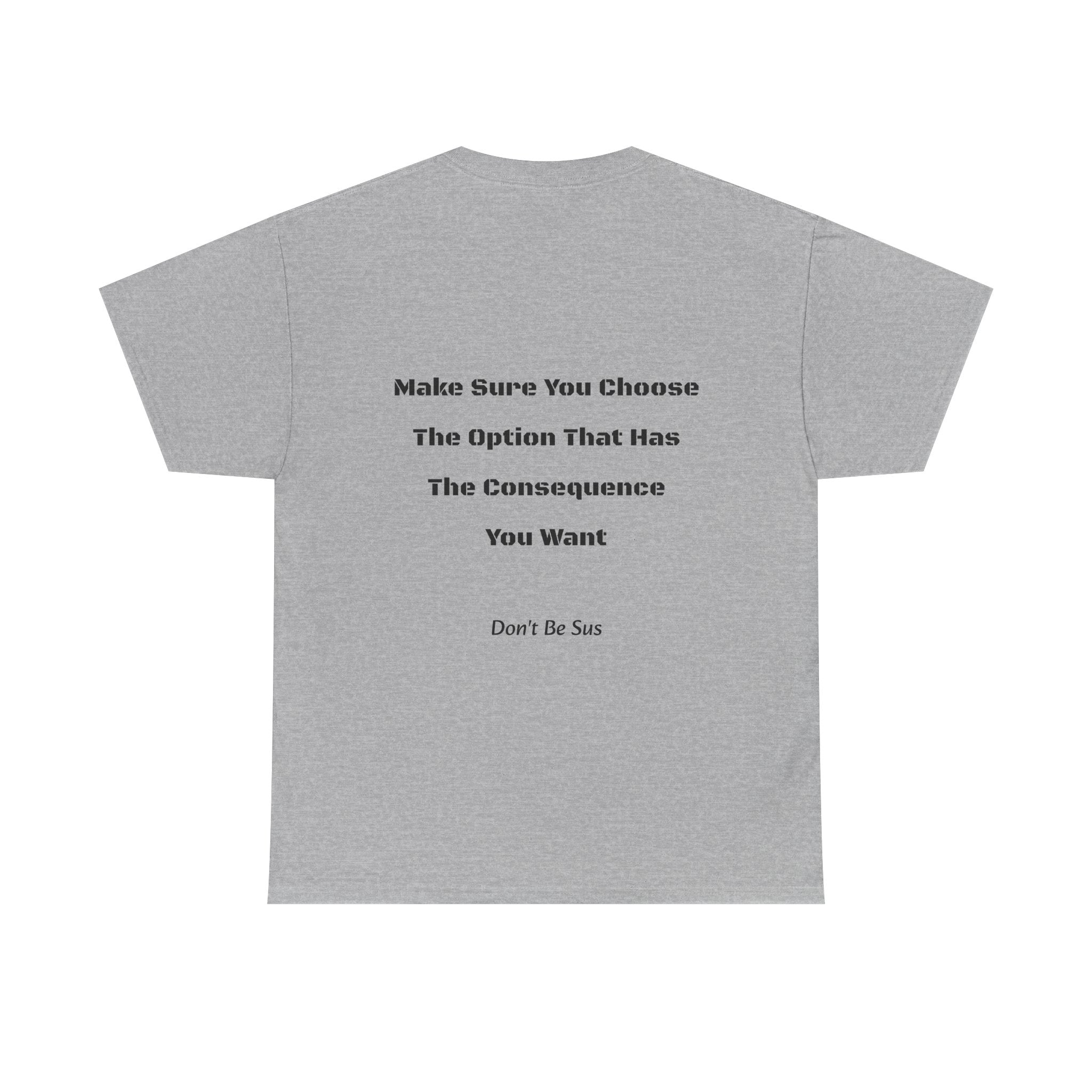 Options Equal Consequences Don't Be Sus T-Shirt | Gen Z Accountability | Life Choices Tee