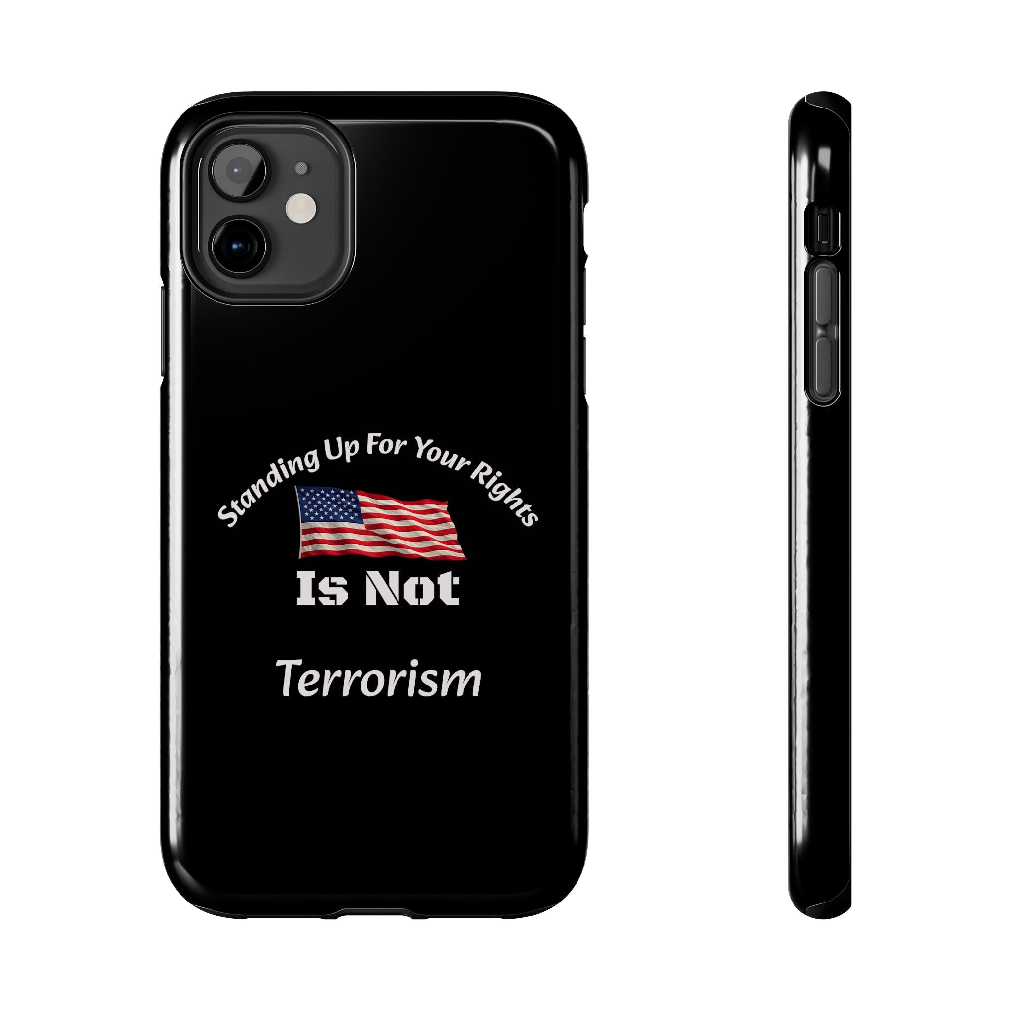 Standing Up For Your Rights Is Not Terrorism Phone Case | Political Statement Case | Activism Tech Accessory