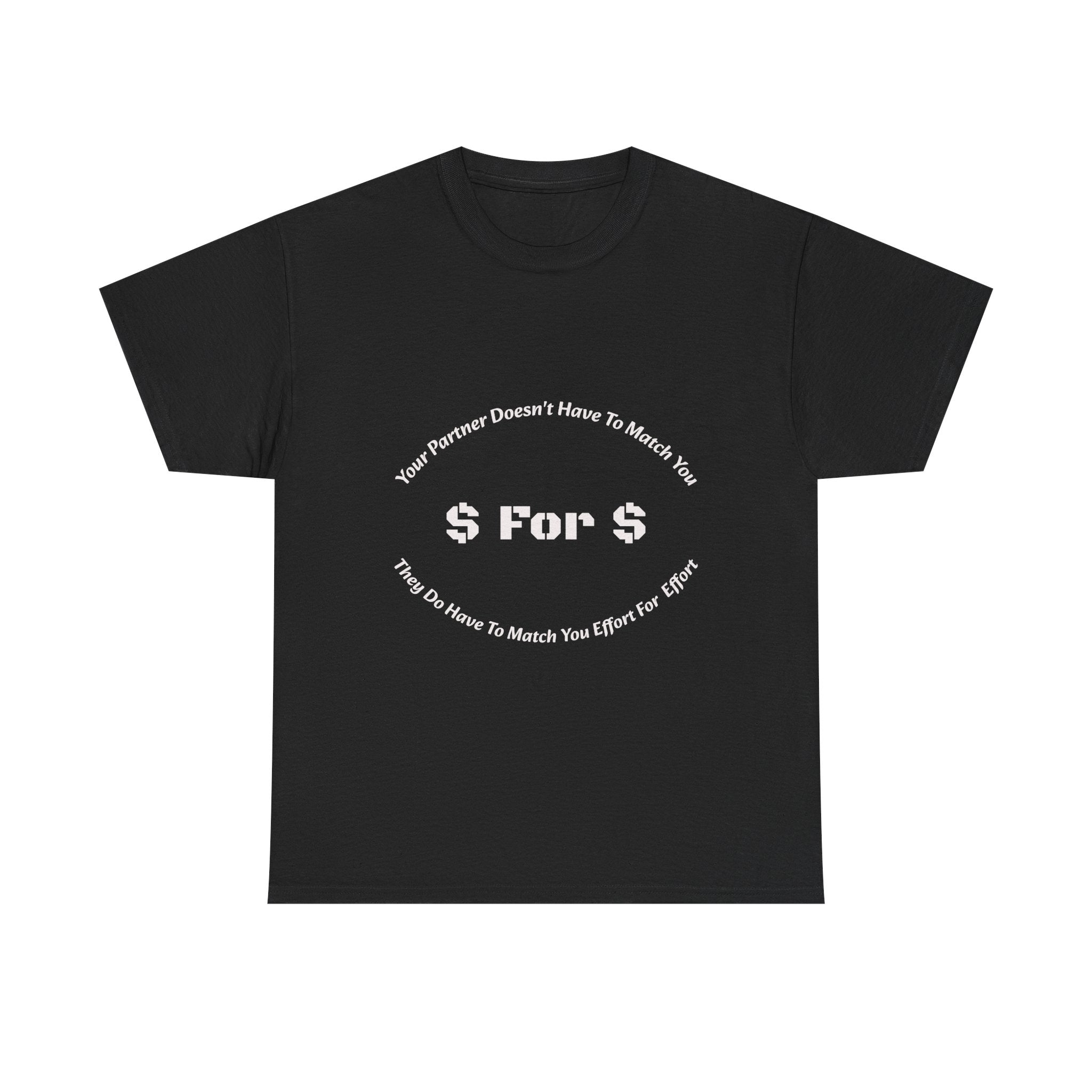 Your Partner Doesn't Have To Match You Dollar For Dollar T-Shirt | Equal Effort | Fair Partnership