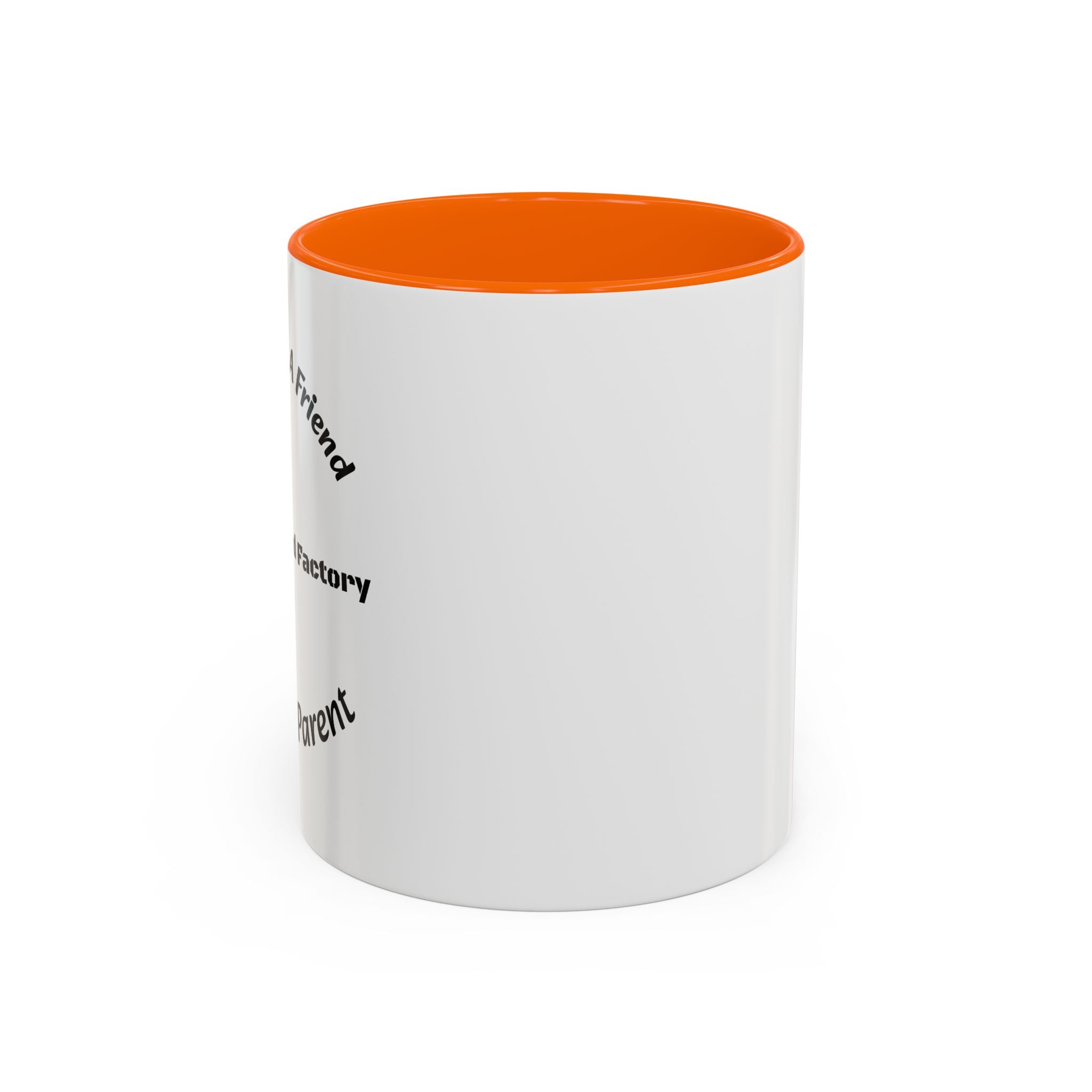 If You Want A Friend Go To A Friend Factory Mug | Tough Love Parenting Quote | Self Sufficiency Gift