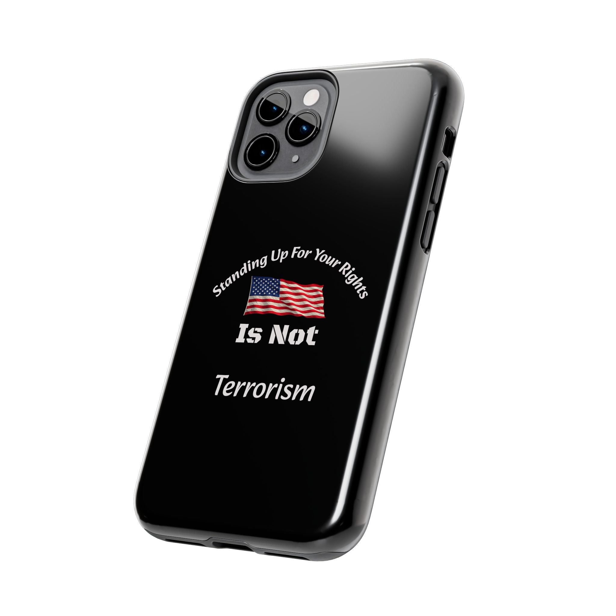 Standing Up For Your Rights Is Not Terrorism Phone Case | Political Statement Case | Activism Tech Accessory