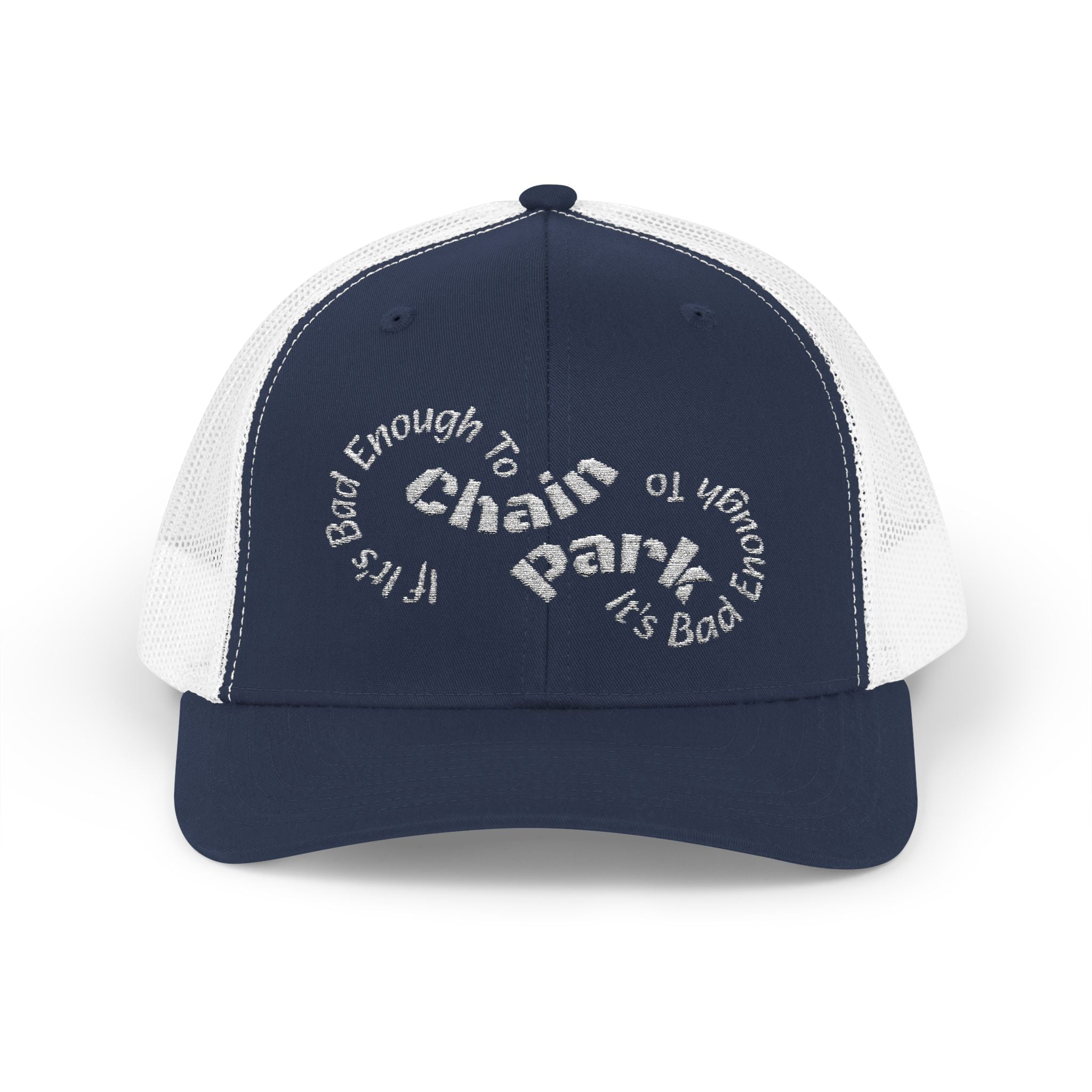 If It's Bad Enough To Chain, It's Bad Enough To Park - Trucker HatSnapback Trucker Cap