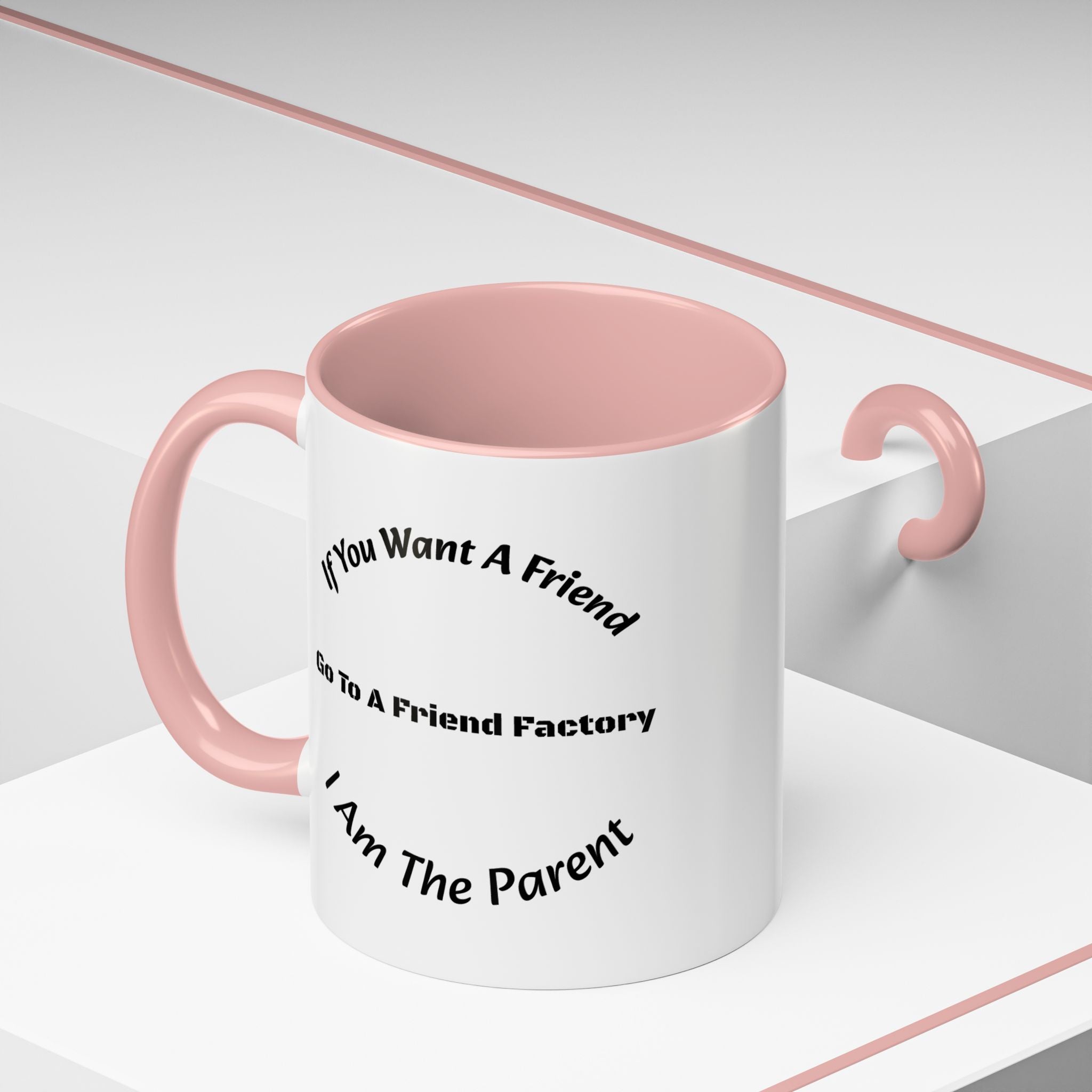 If You Want A Friend Go To A Friend Factory Mug | Tough Love Parenting Quote | Self Sufficiency Gift