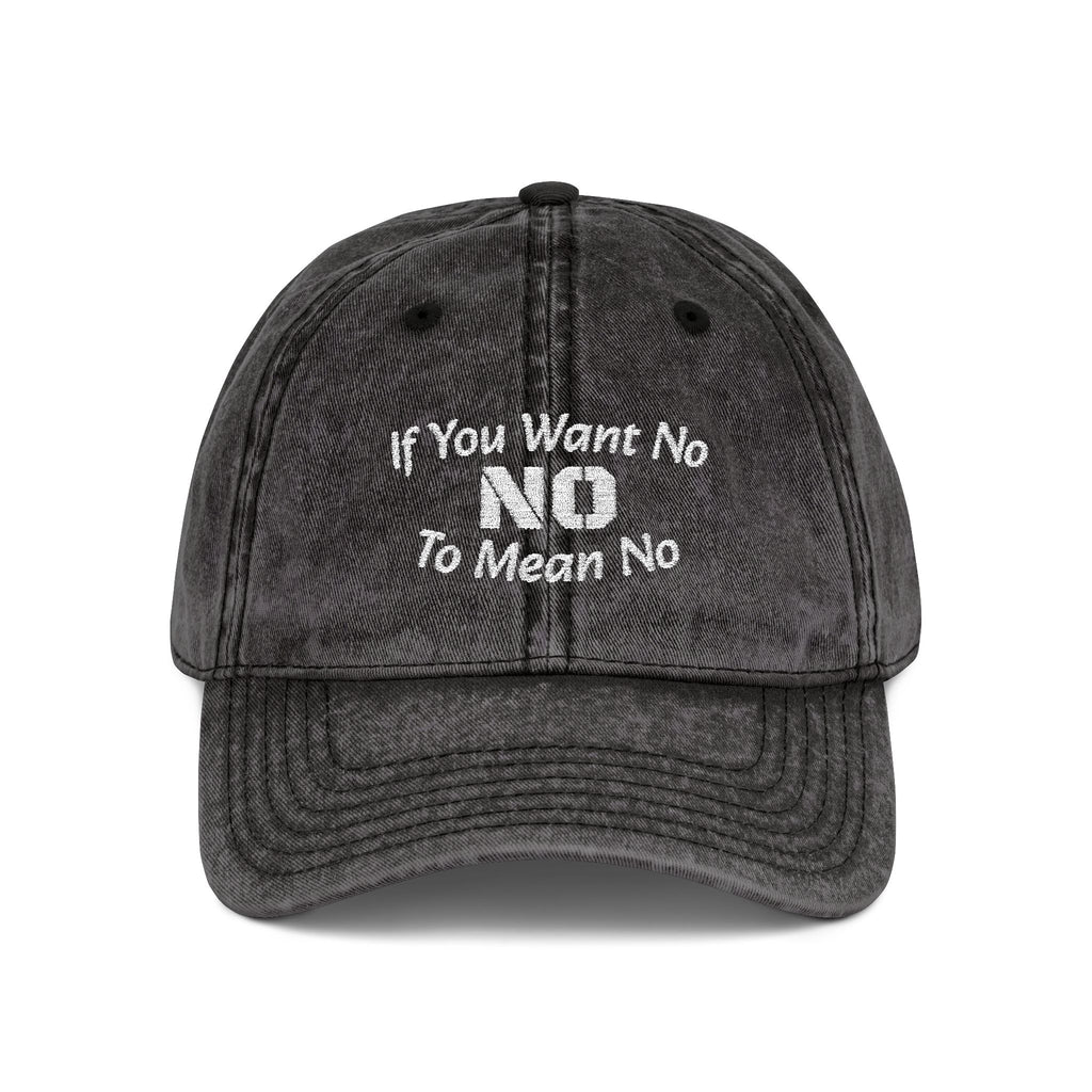 If You Want No To Mean No Dad Hat