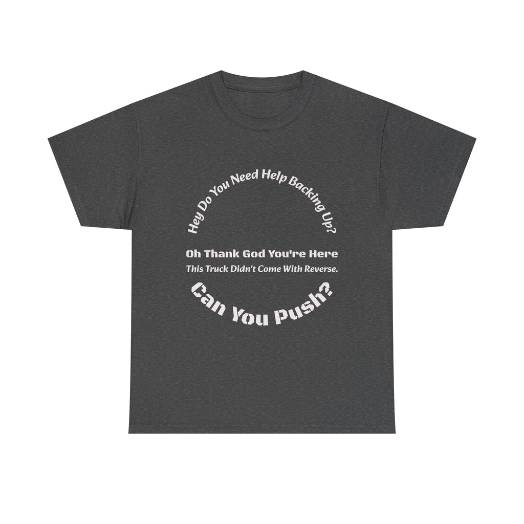This Truck Didn't Come With Reverse Can You Push T-Shirt | Trucker Sarcasm | Backing Up Humor