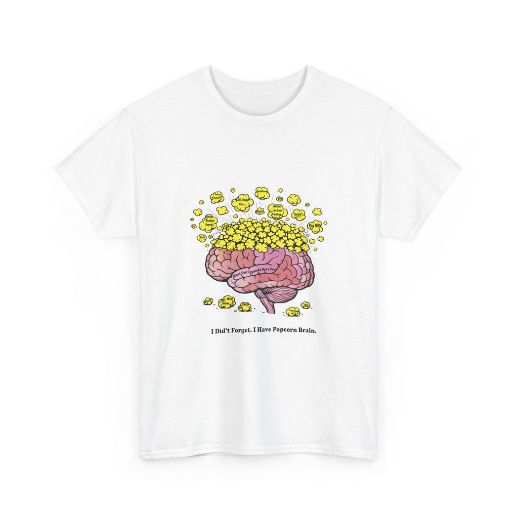 I Didn't Forget I Have Popcorn Brain