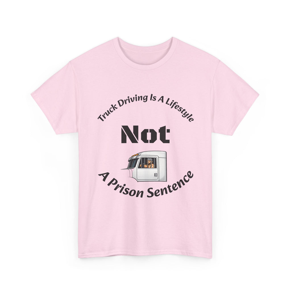 Truck Driving Is A Lifestyle Not A Prison Sentence T-Shirt | Trucker Pride | OTR Life Tee