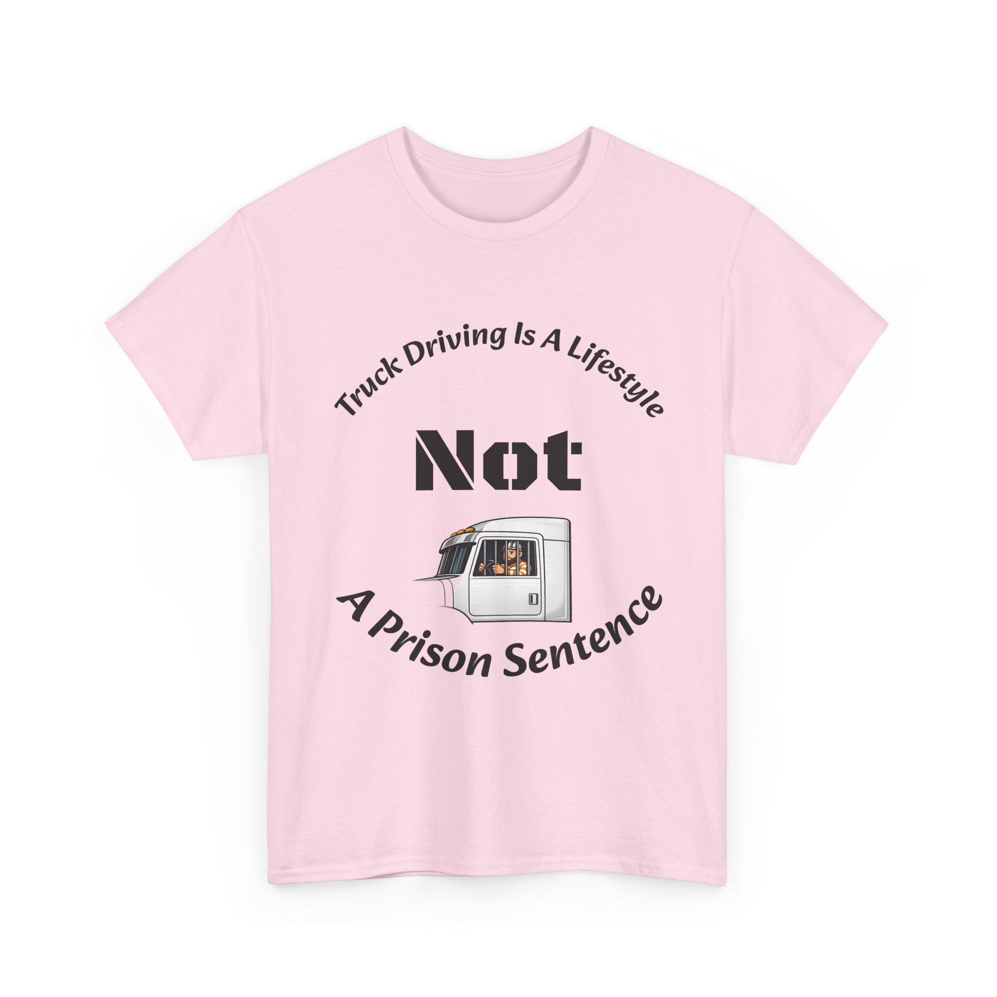 Truck Driving Is A Lifestyle Not A Prison Sentence T-Shirt | Trucker Pride | OTR Life Tee