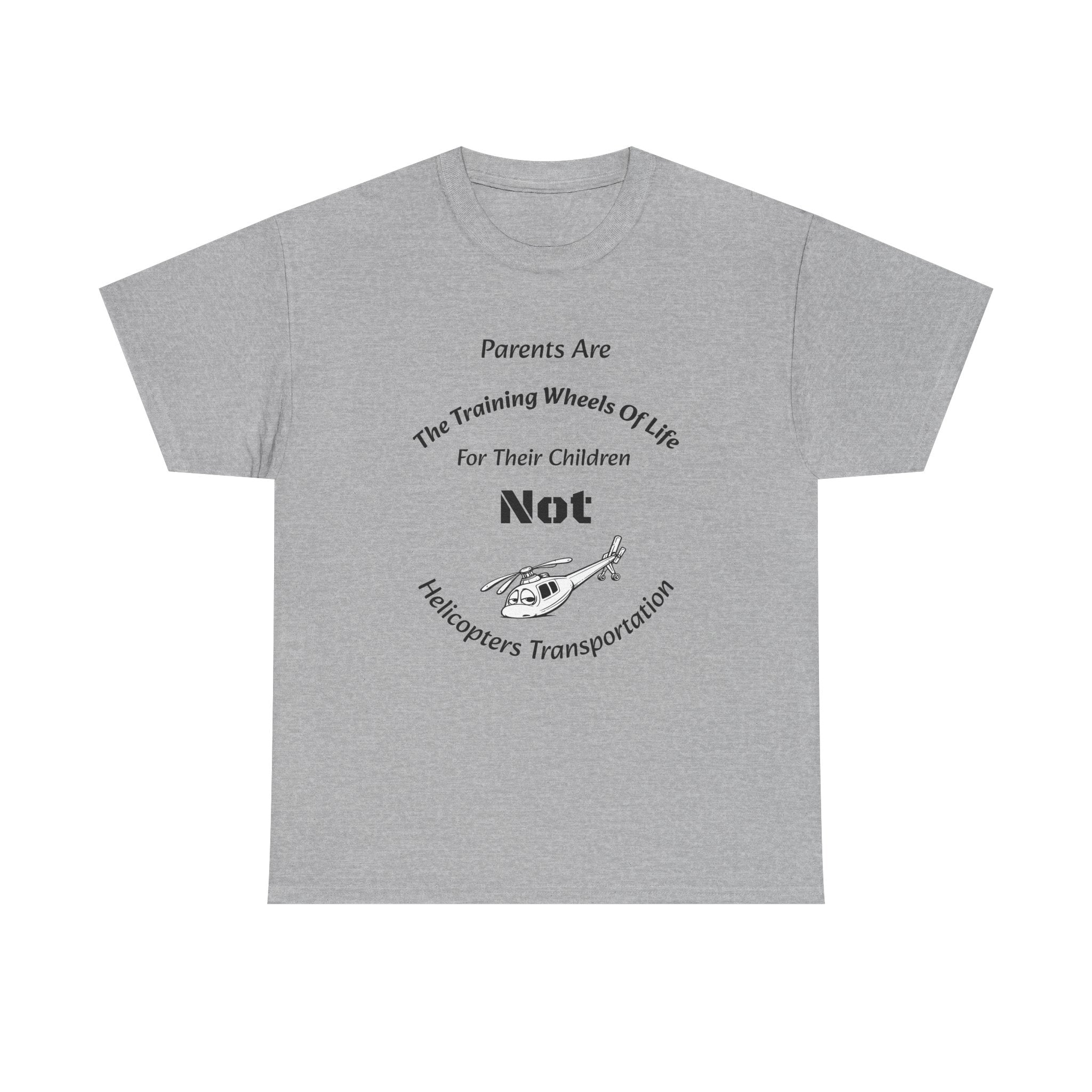 Parents Are Training Wheels Not Helicopters T-Shirt | Parenting Philosophy Shirt | Family Values Tee