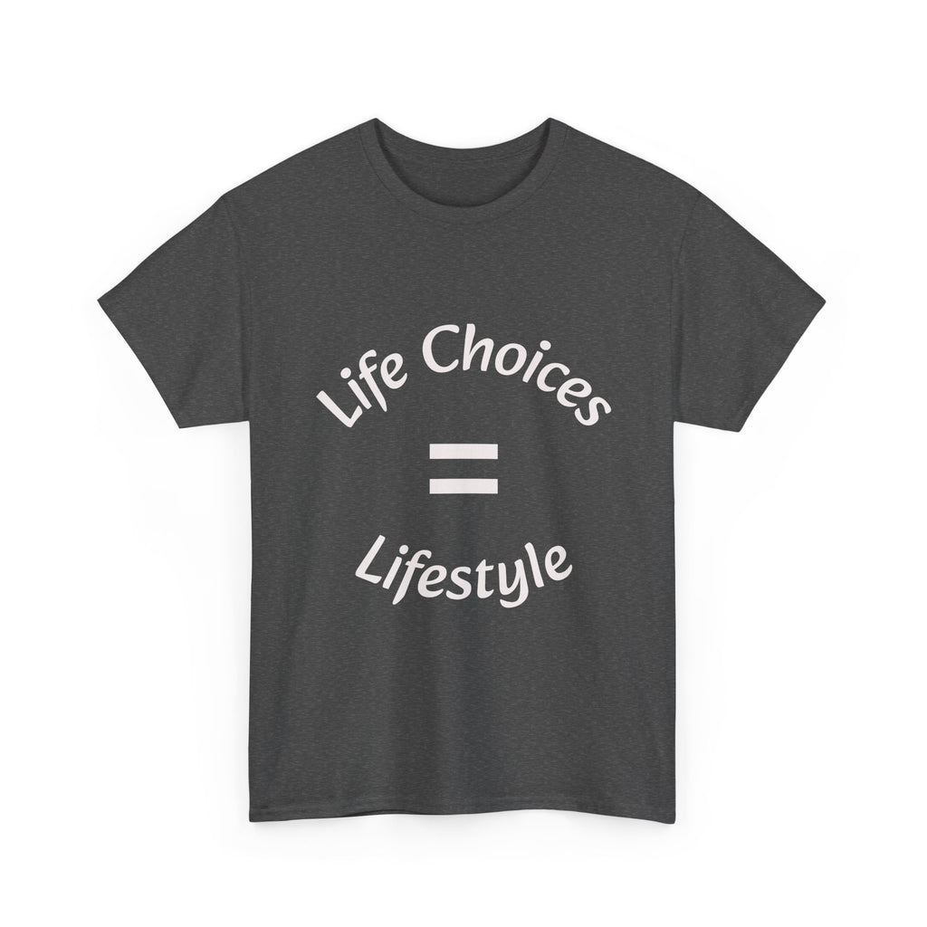 Life Choices Equal Lifestyle T-Shirt | Accountability Philosophy | Your Choices Shape You
