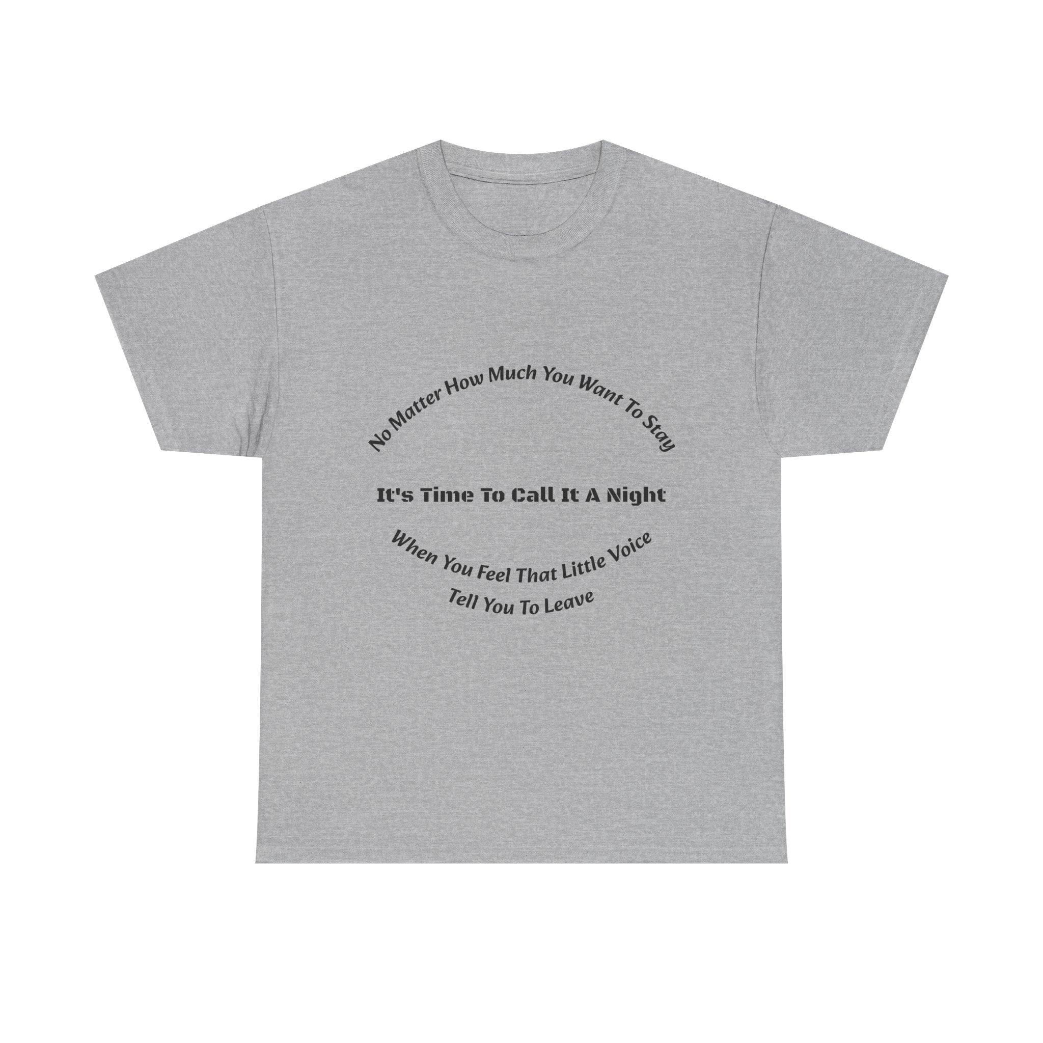 No Matter How Much You Want To Stay Call It A Night T-Shirt | Listen To Your Gut | Safety First