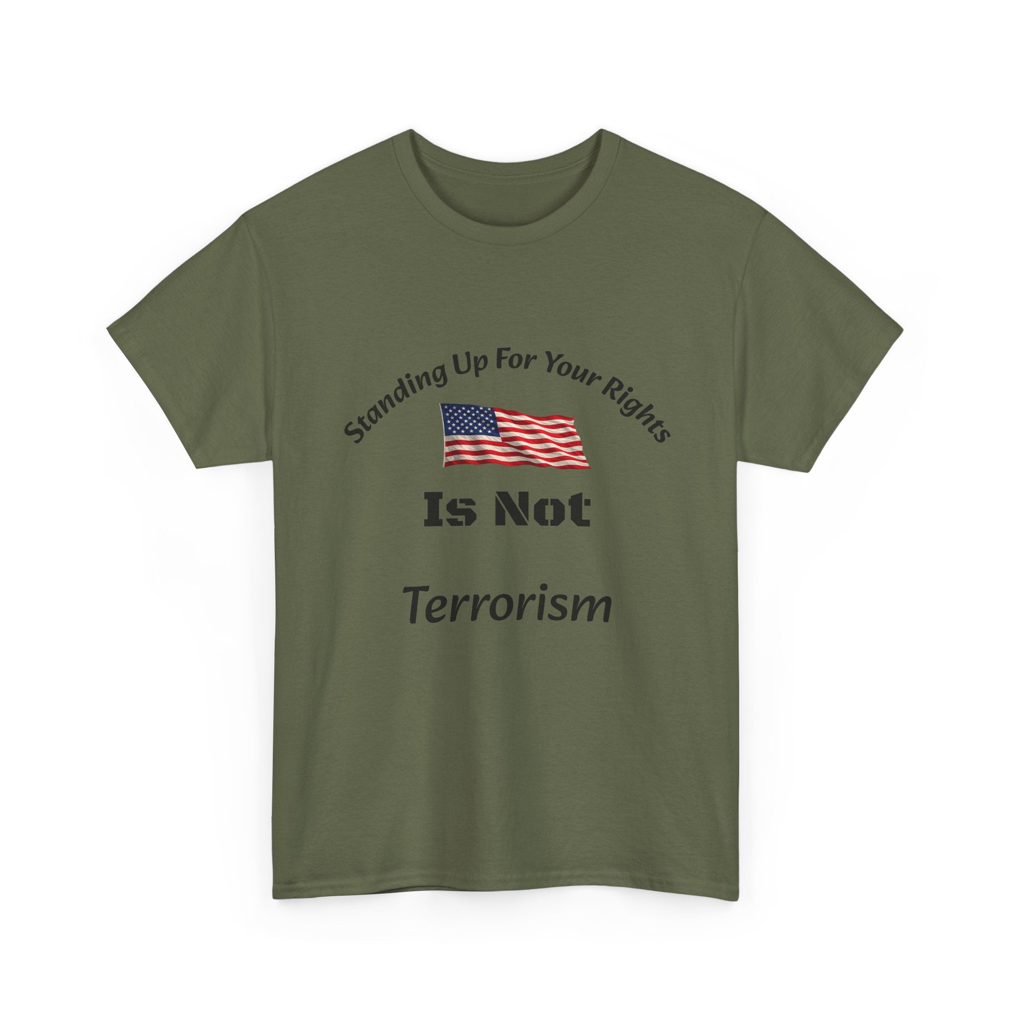 Standing Up For Your Rights Is Not Terrorism T-Shirt | Protest Shirt | Civil Liberties Tee Unisex Heavy Cotton Tee