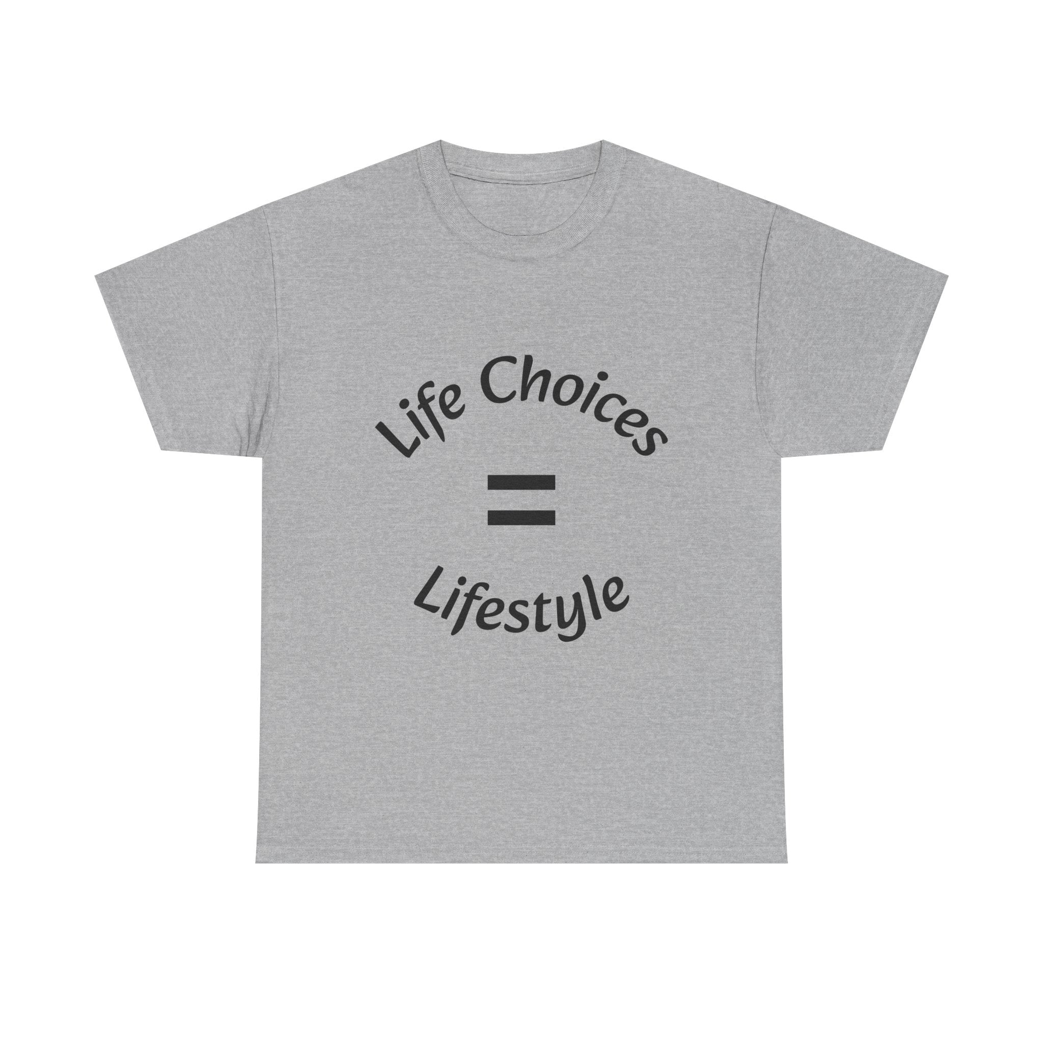 Life Choices Equal Lifestyle T-Shirt | Accountability Philosophy | Your Choices Shape You