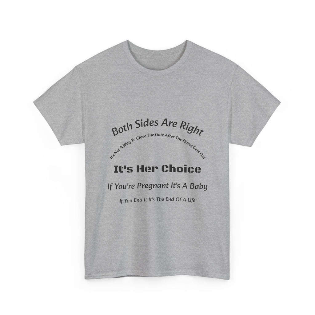 Both Sides Are Right It's Her Choice T-Shirt | Nuanced View | Compassionate Perspective | Reproductive Rights