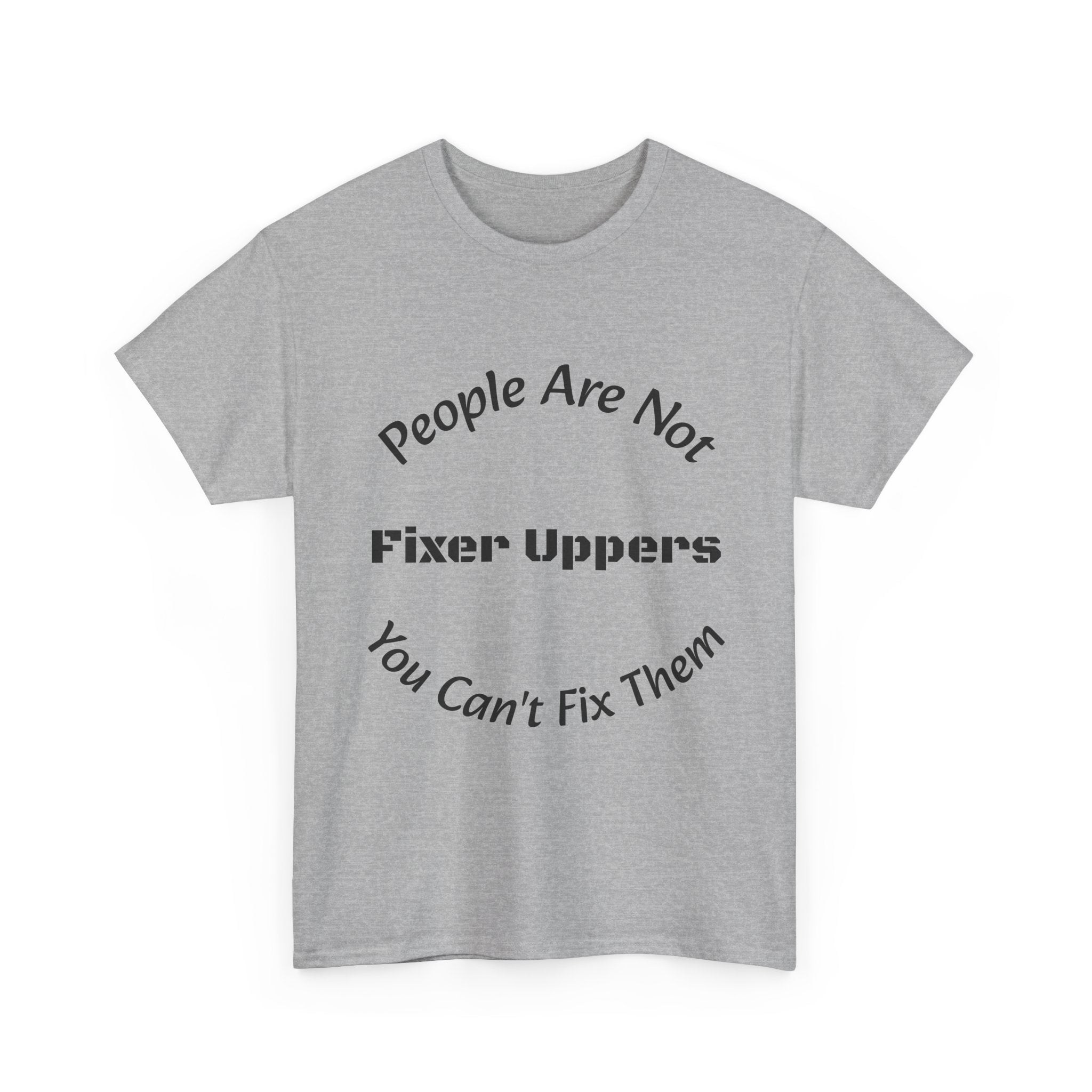 People Are Not Fixer Uppers You Can't Fix Them T-Shirt | Relationship Boundaries | Stop Trying