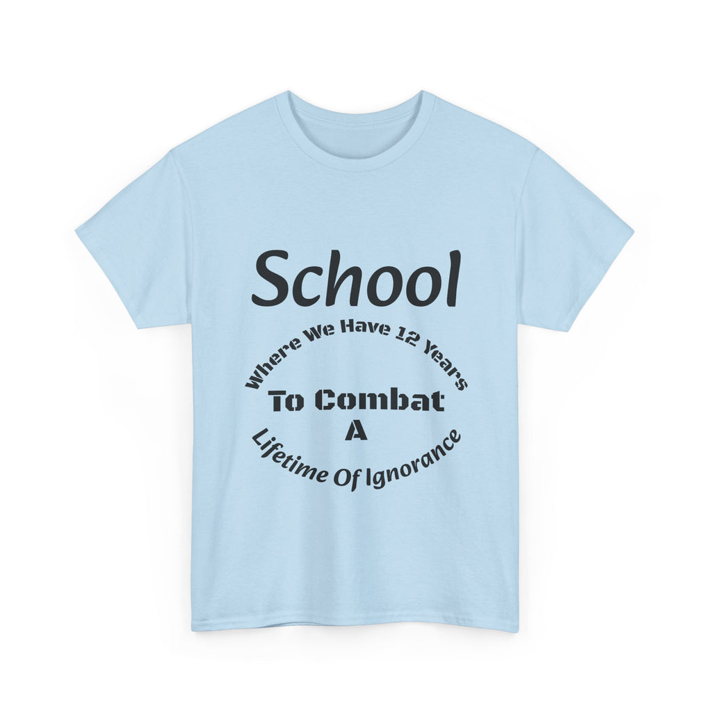 School 12 Years To Combat Ignorance T-Shirt | Education Matters Shirt | Teacher Gift Tee