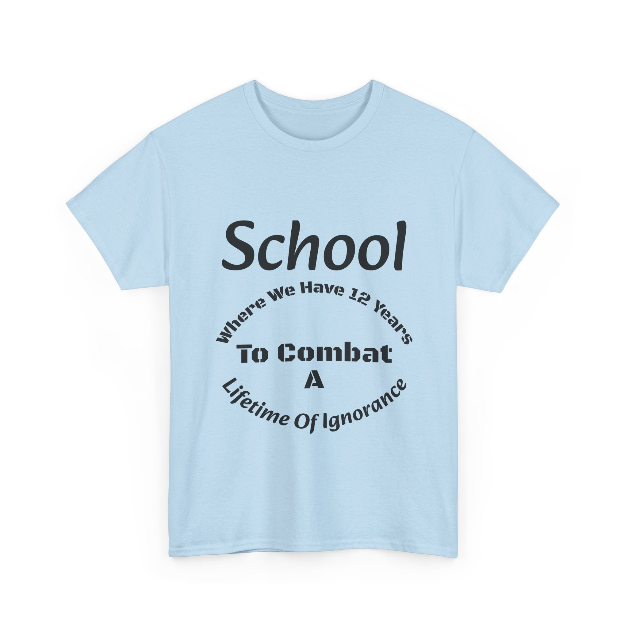 School 12 Years To Combat Ignorance T-Shirt | Education Matters Shirt | Teacher Gift Tee