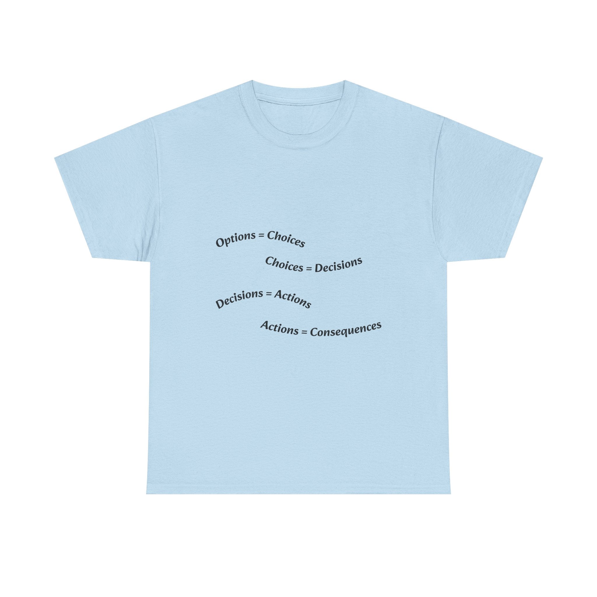 Options Equal Consequences T-Shirt | Accountability Shirt | Life Choices Matter Tee