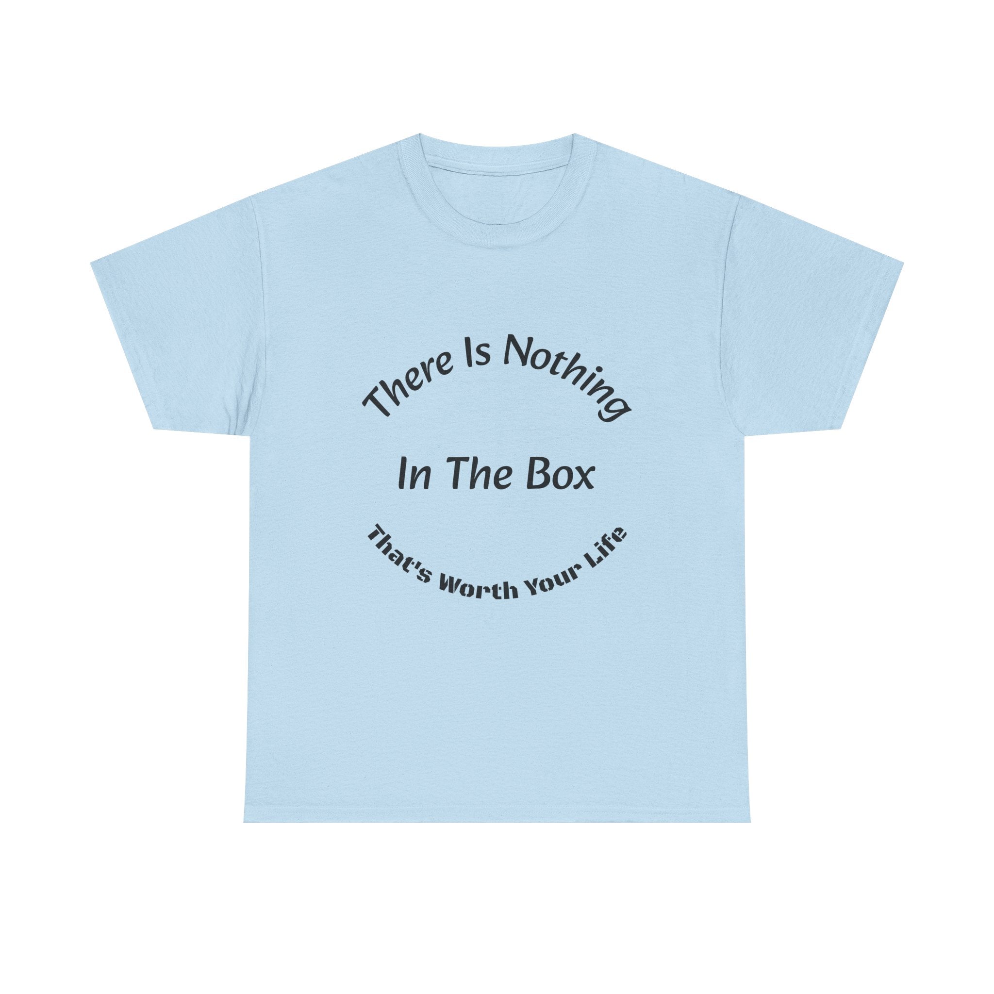 There's Nothing In The Box Worth Your Life T-Shirt | Trucking Safety | Professional Driver Wisdom