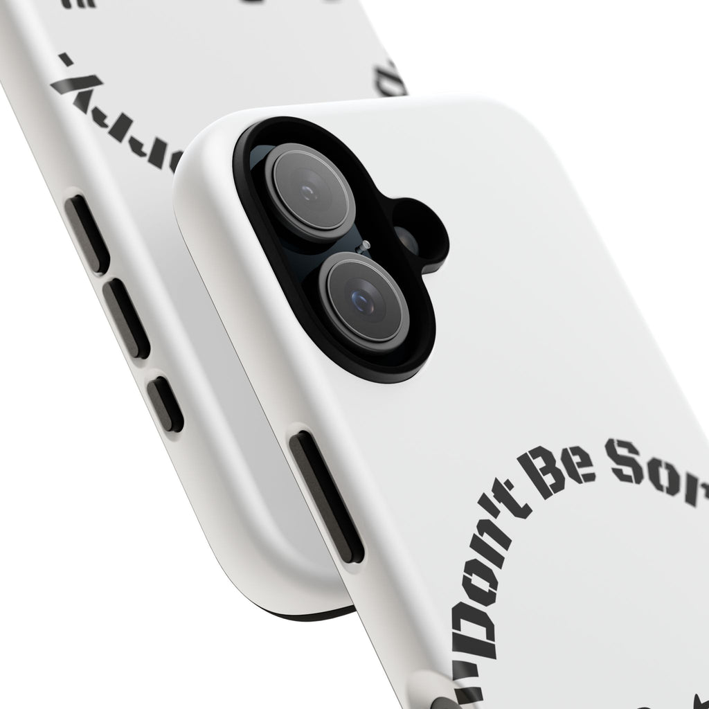 Don't Be Sorry Be Better Phone Case | Tough Case | Motivational Quote | iPhone Samsung Galaxy