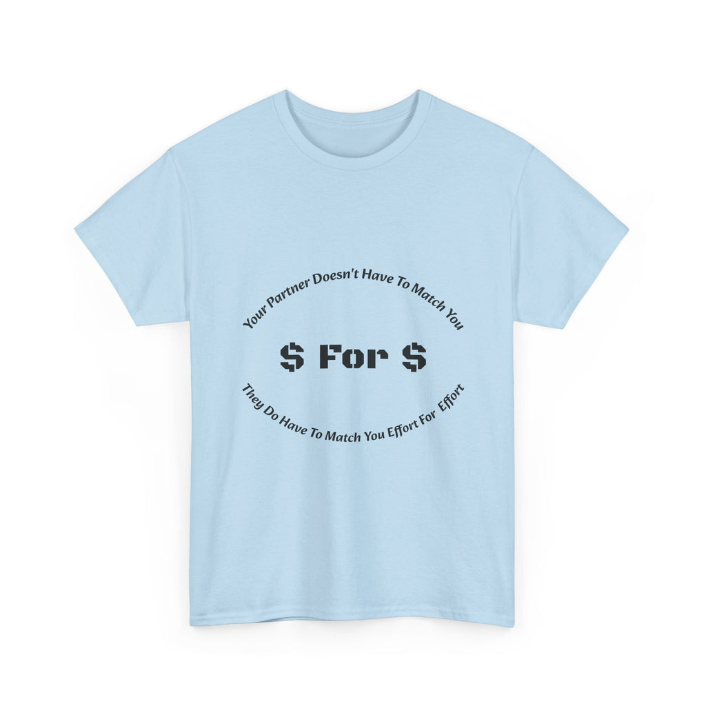 Your Partner Doesn't Have To Match You Dollar For Dollar T-Shirt | Equal Effort | Fair Partnership