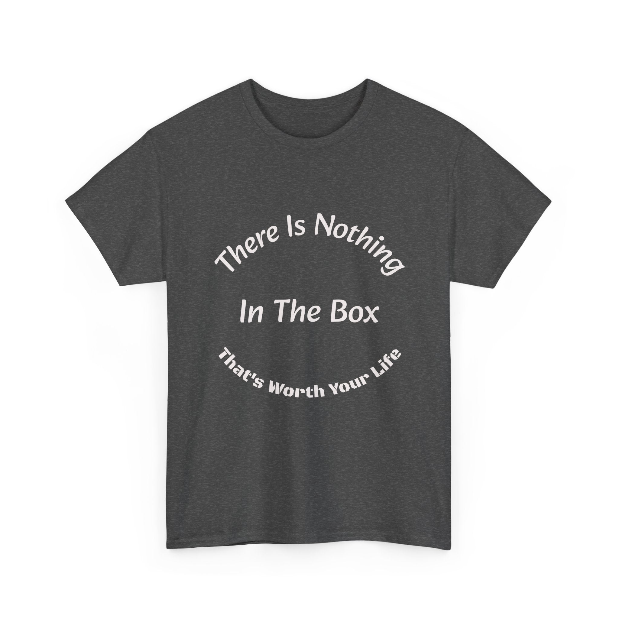 There's Nothing In The Box Worth Your Life T-Shirt | Trucking Safety | Professional Driver Wisdom