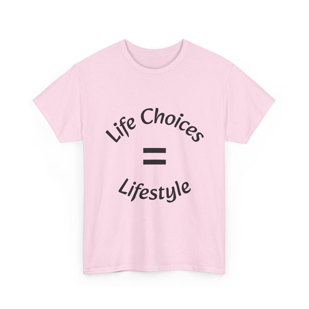 Life Choices Equal Lifestyle T-Shirt | Accountability Philosophy | Your Choices Shape You