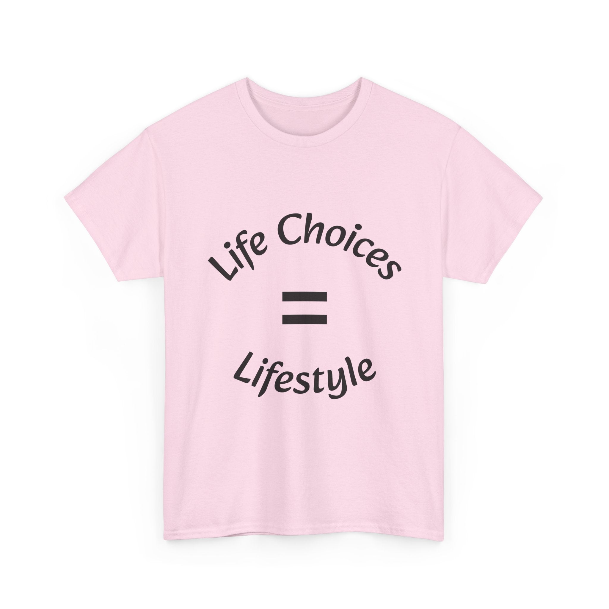 Life Choices Equal Lifestyle T-Shirt | Accountability Philosophy | Your Choices Shape You