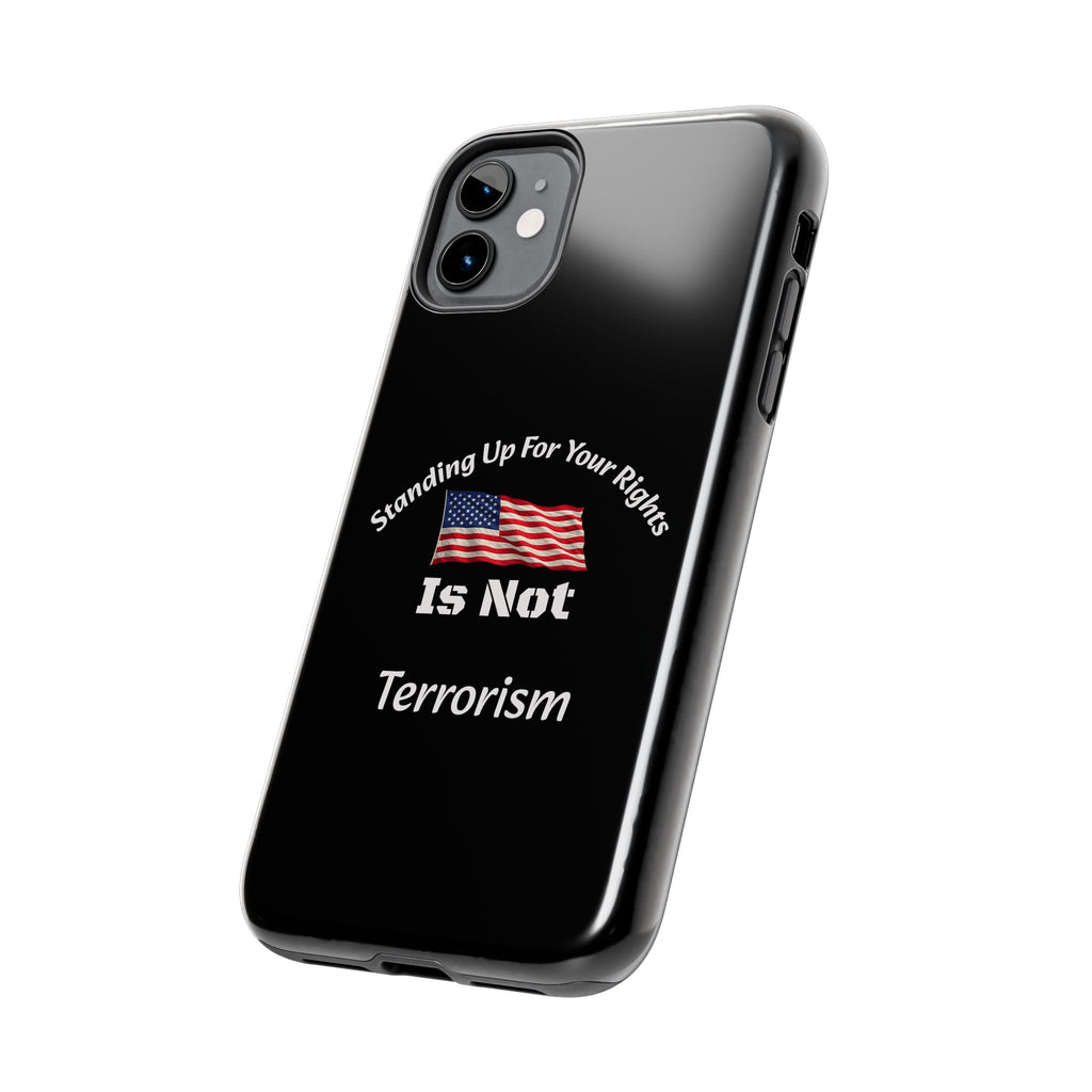 Standing Up For Your Rights Is Not Terrorism Phone Case | Political Statement Case | Activism Tech Accessory