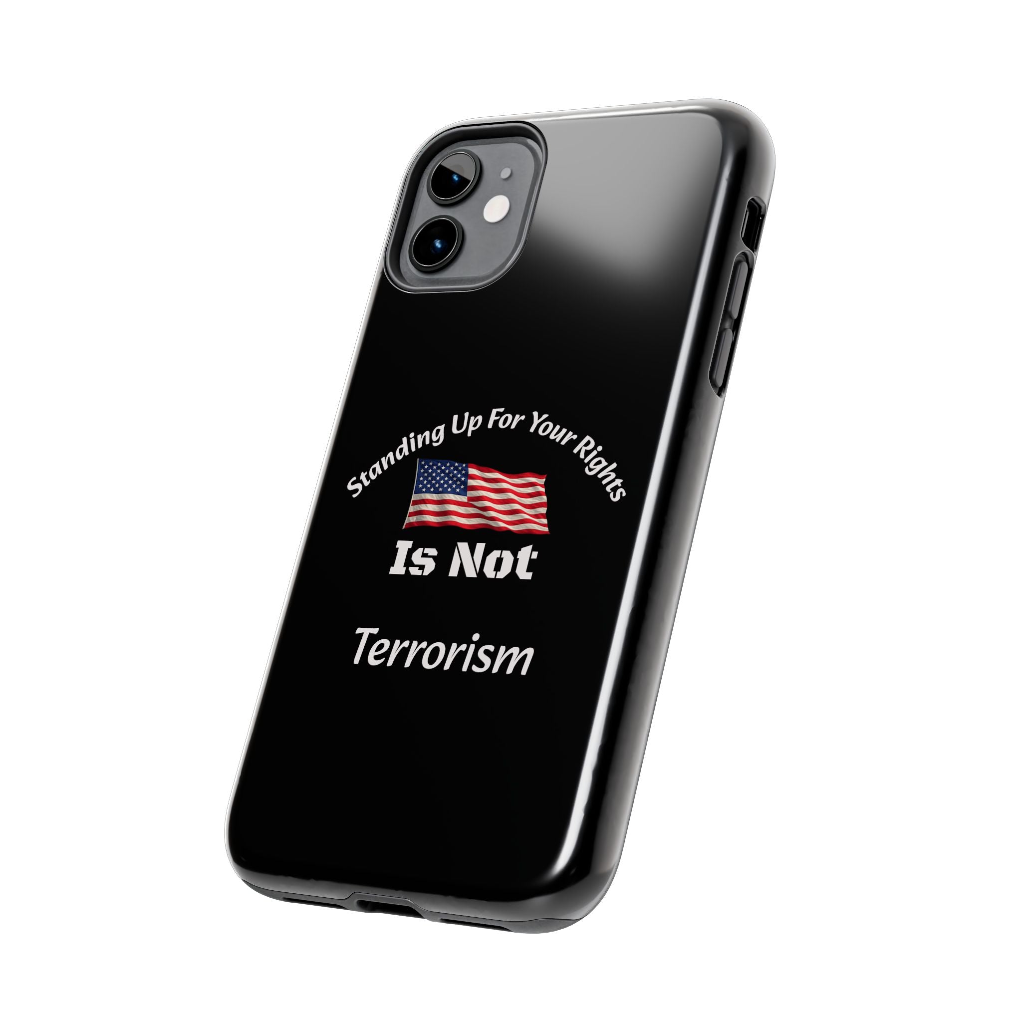 Standing Up For Your Rights Is Not Terrorism Phone Case | Political Statement Case | Activism Tech Accessory