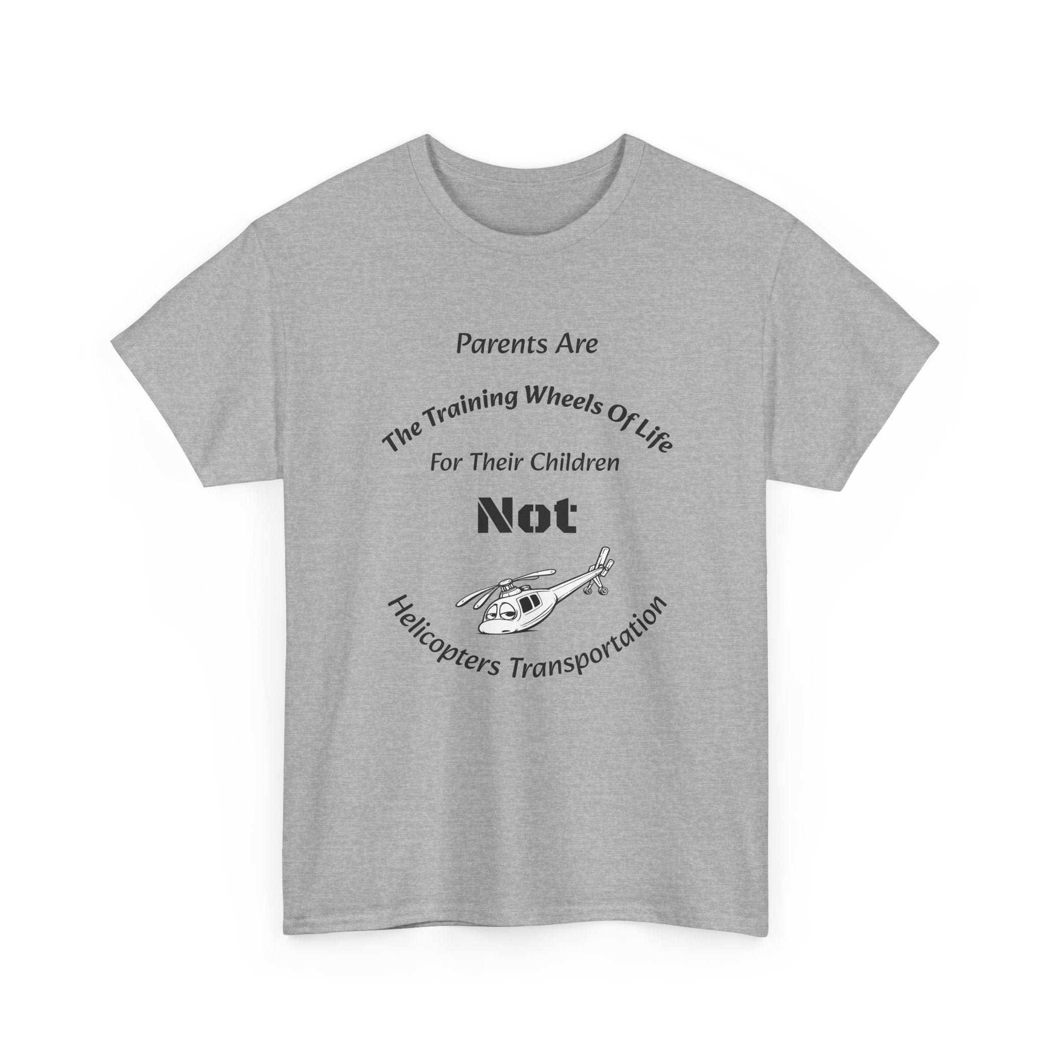 Parents Are Training Wheels Not Helicopters T-Shirt | Parenting Philosophy Shirt | Family Values Tee