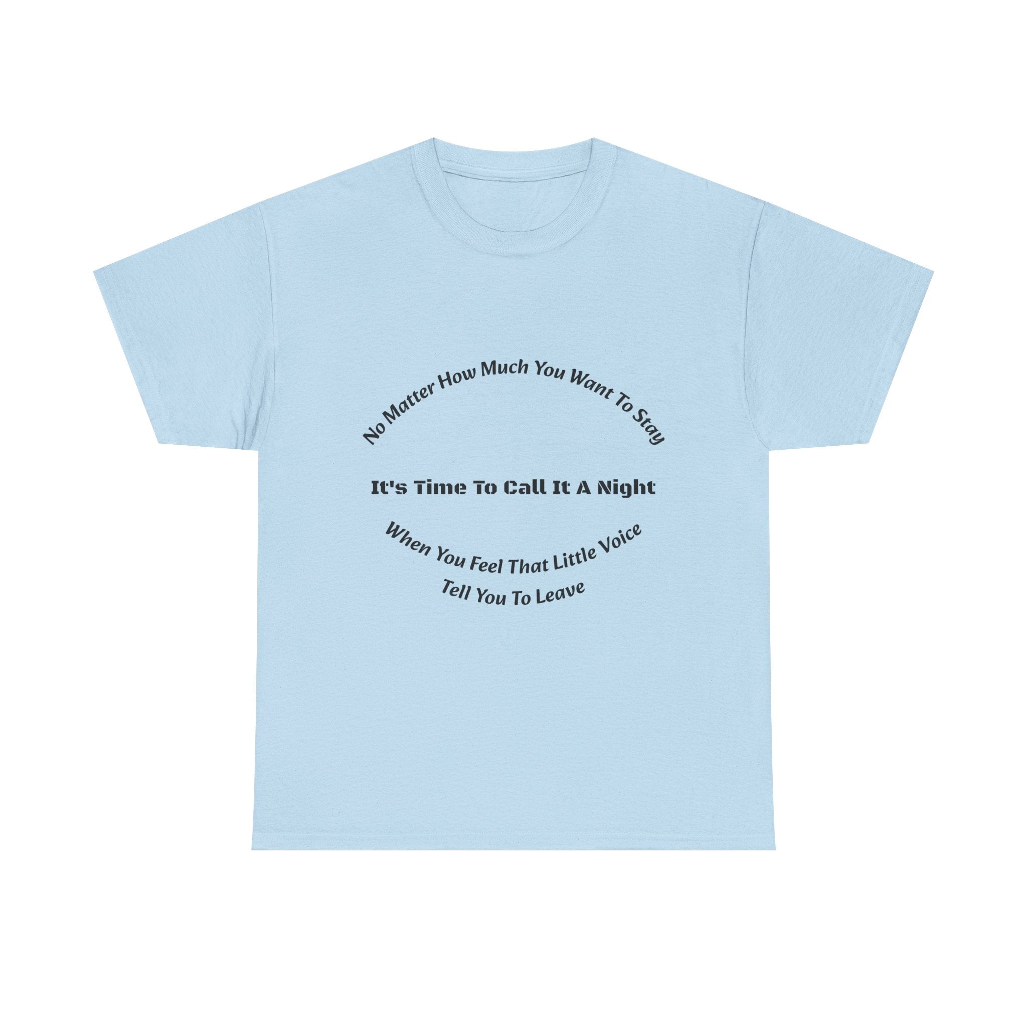 No Matter How Much You Want To Stay Call It A Night T-Shirt | Listen To Your Gut | Safety First