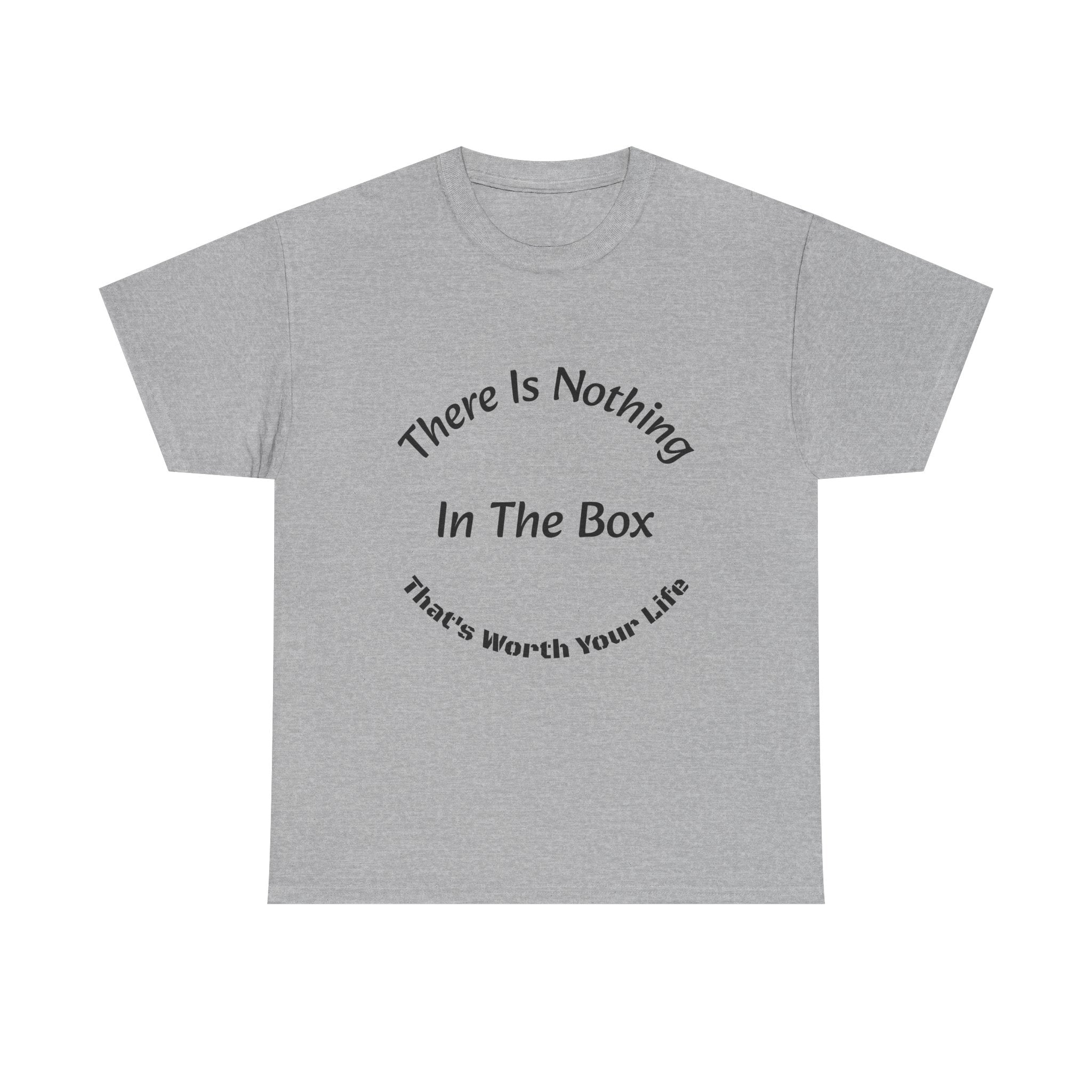 There's Nothing In The Box Worth Your Life T-Shirt | Trucking Safety | Professional Driver Wisdom