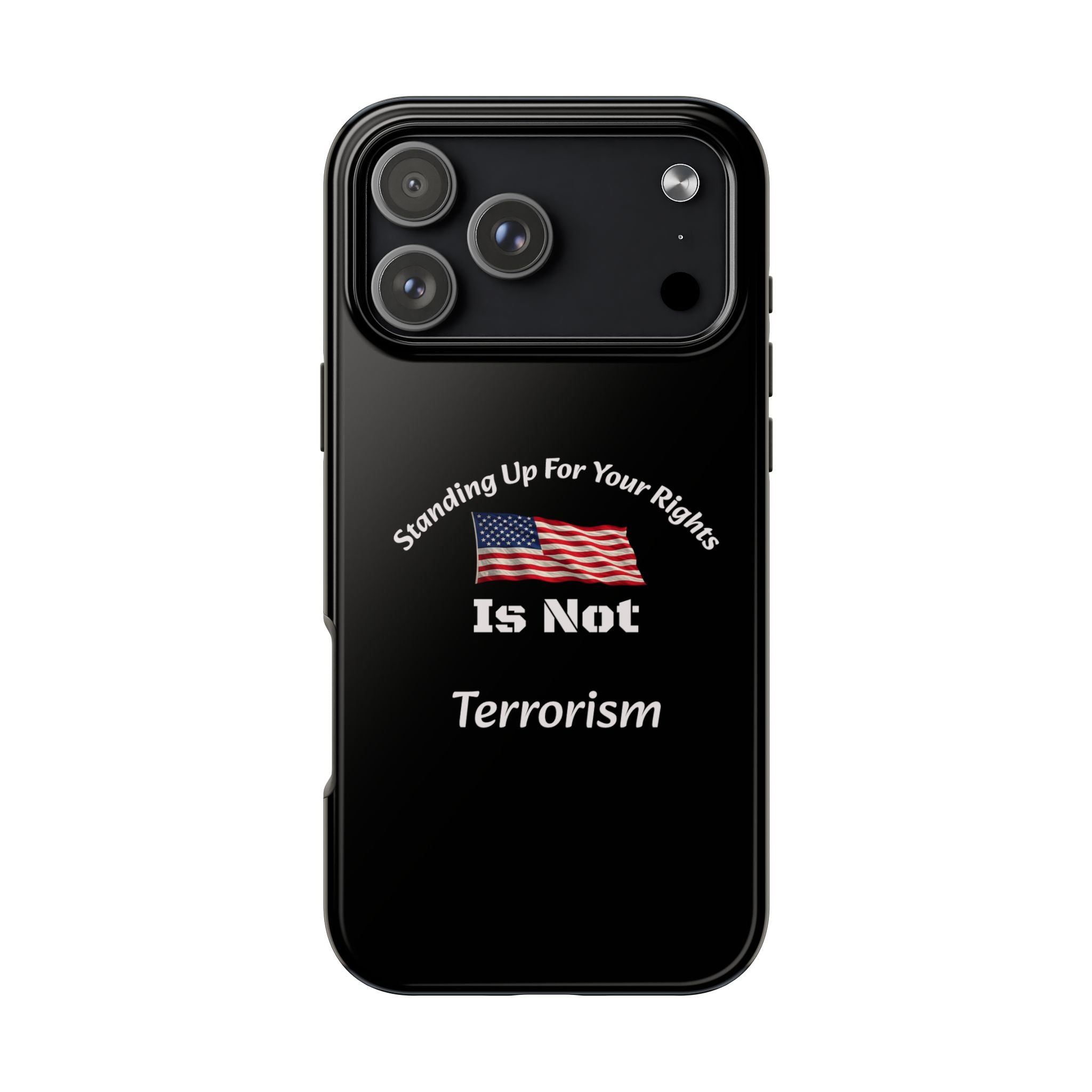 Standing Up For Your Rights Is Not Terrorism Phone Case | Political Statement Case | Activism Tech Accessory