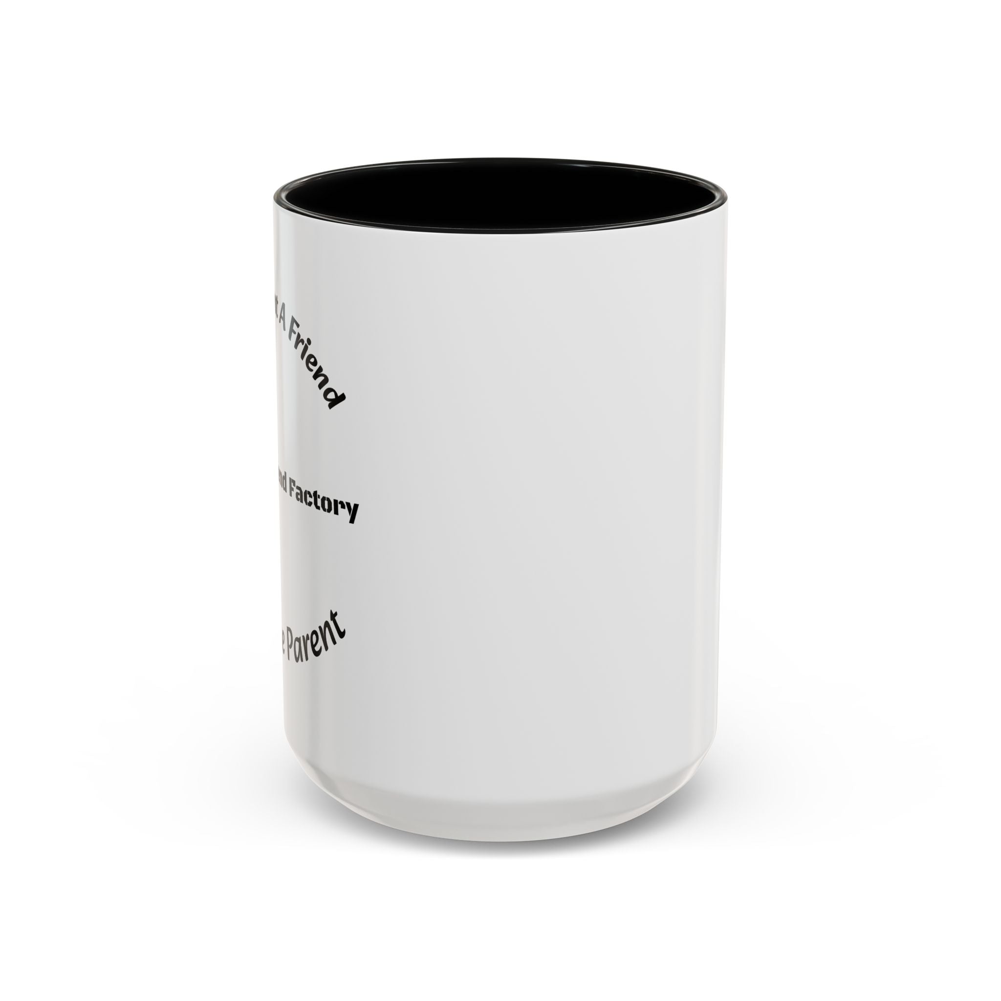 If You Want A Friend Go To A Friend Factory Mug | Tough Love Parenting Quote | Self Sufficiency Gift