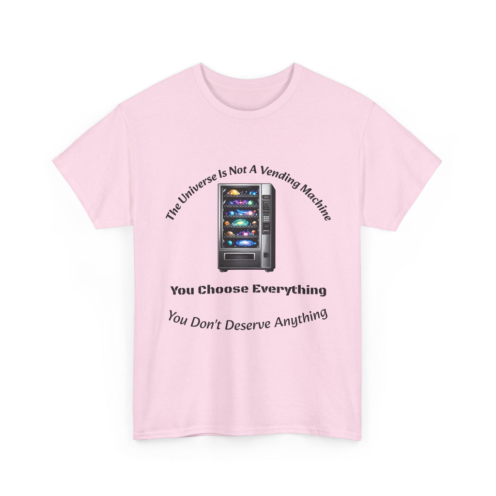 Universe Not A Vending Machine T-Shirt | You Choose Everything | Accountability Philosophy Tee